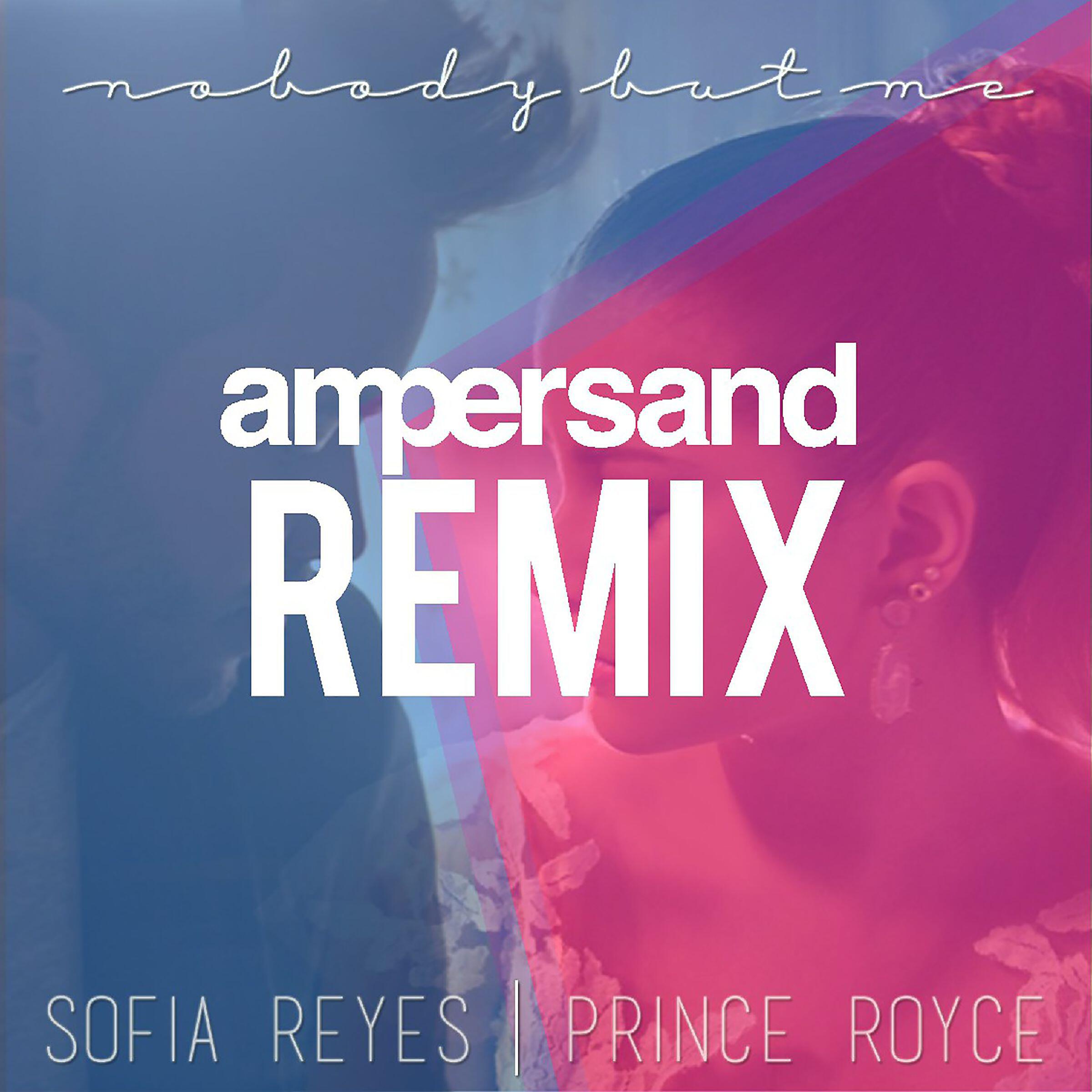 Альбом Nobody But Me (Ampersand Remix) исполнителя Sofia Reyes