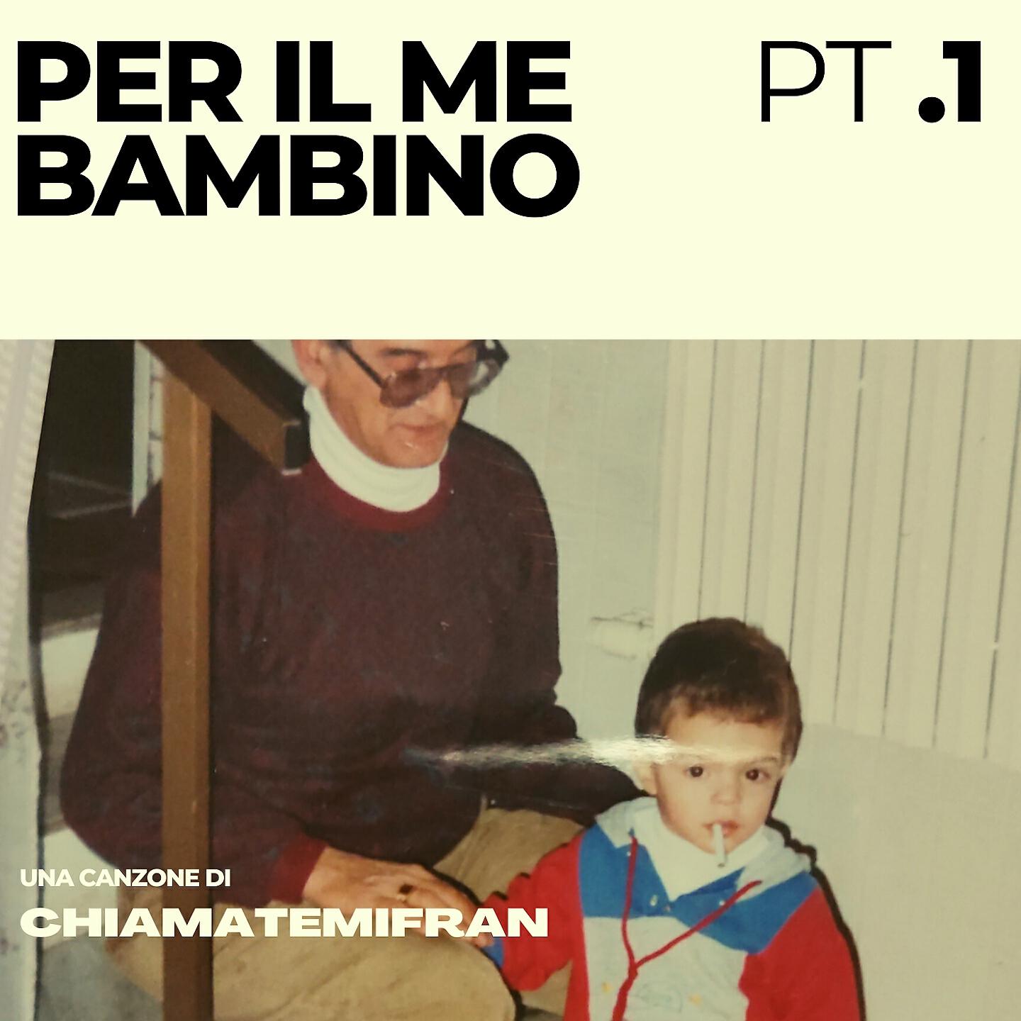 Per il me bambino, pt. 1