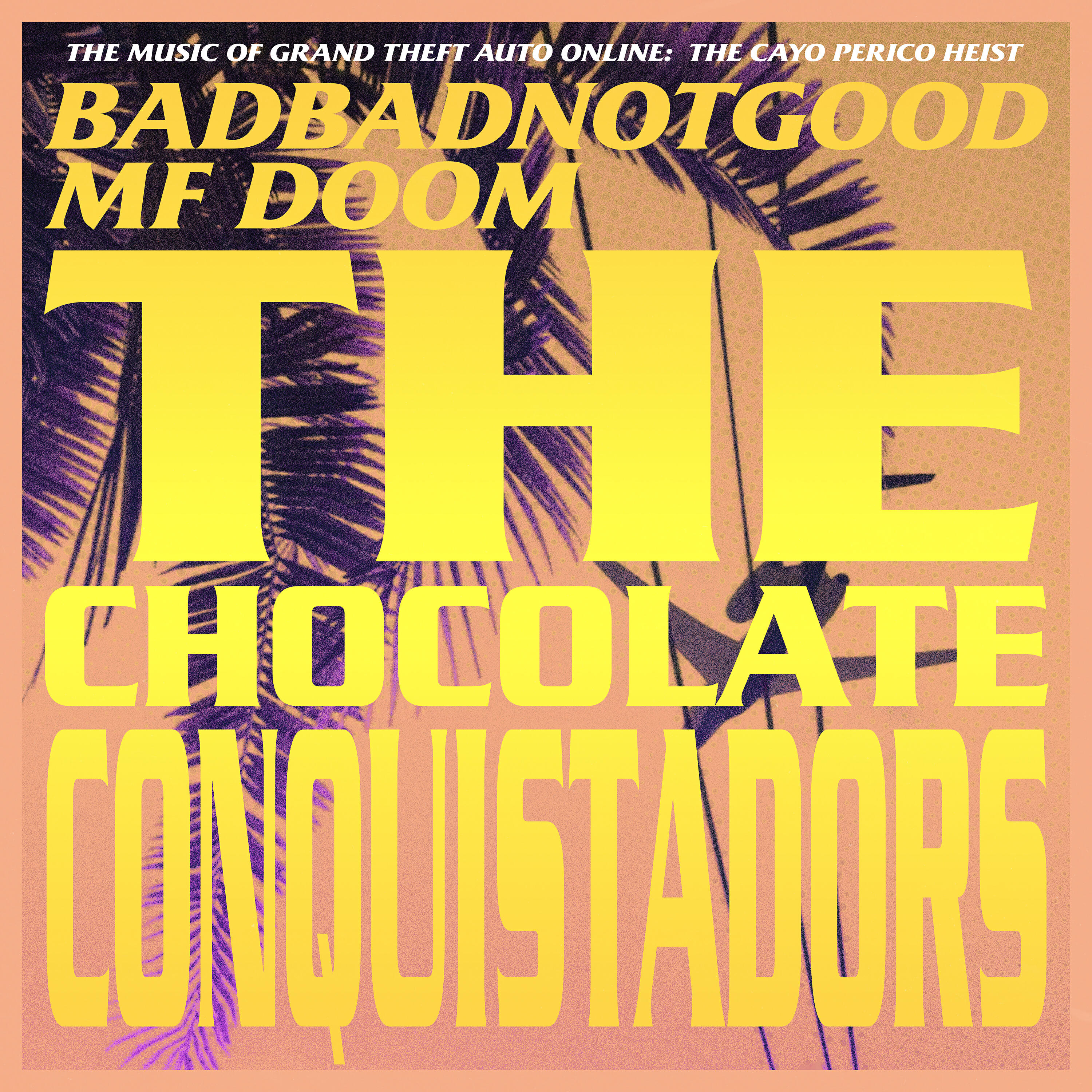 MF Doom, Badbadnotgood - The Chocolate Conquistadors (From Grand Theft Auto Online: The Cayo Perico Heist)