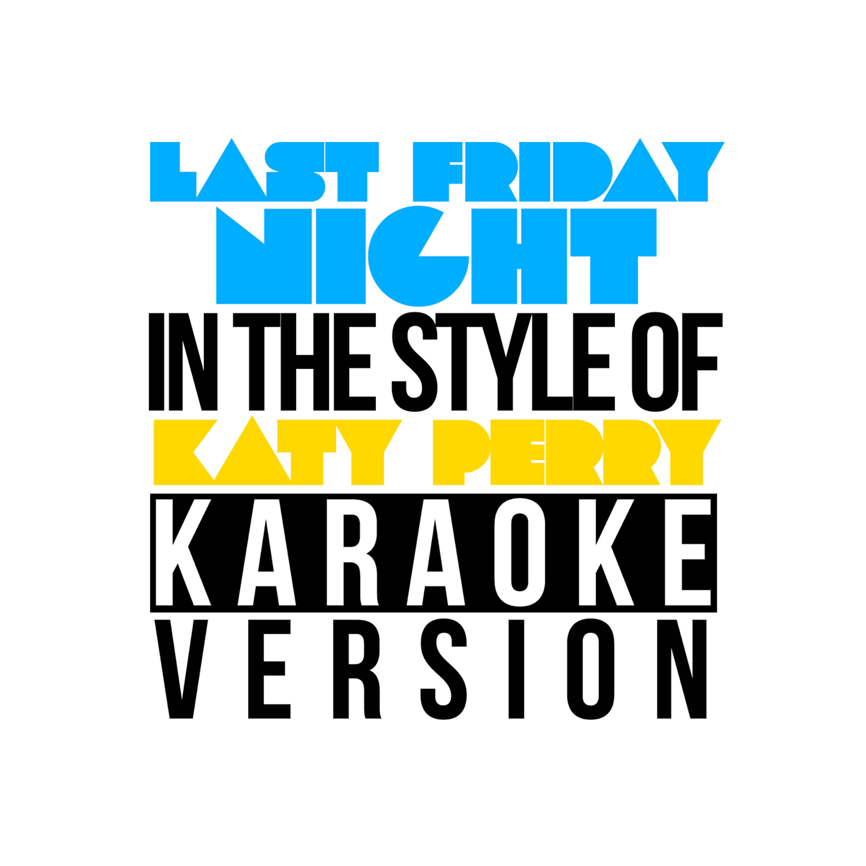 Last Friday Night (In the Style of Katy Perry) [Karaoke Version] - Single