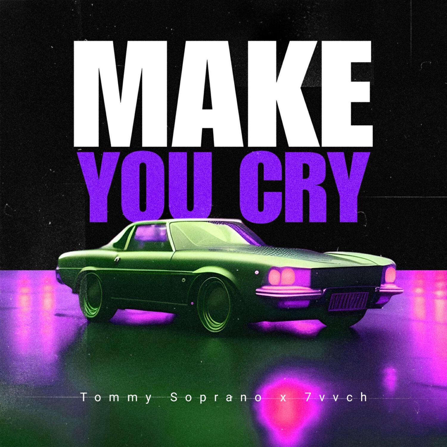 Альбом Make You Cry (Slowed) исполнителя Tommy Soprano, 7vvch