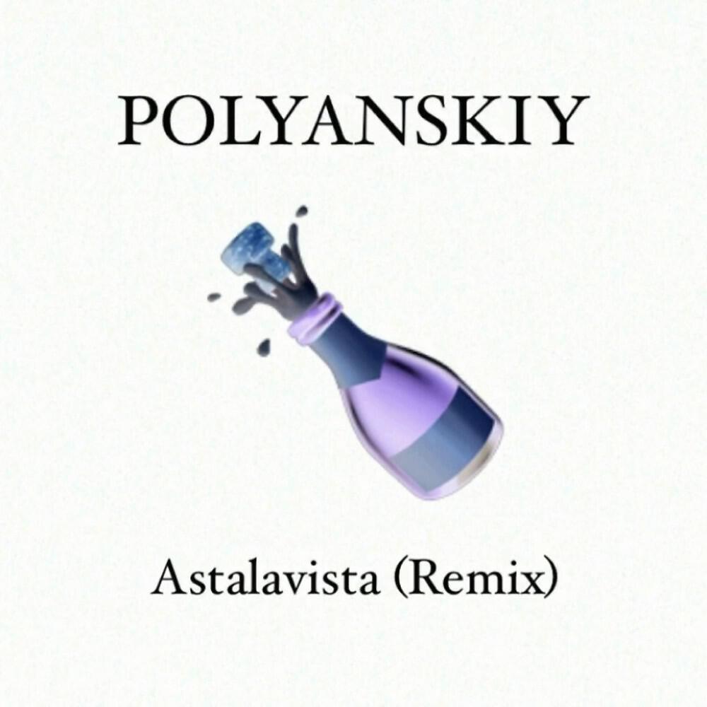 Polyanskiy - Astalavista (Remix)
