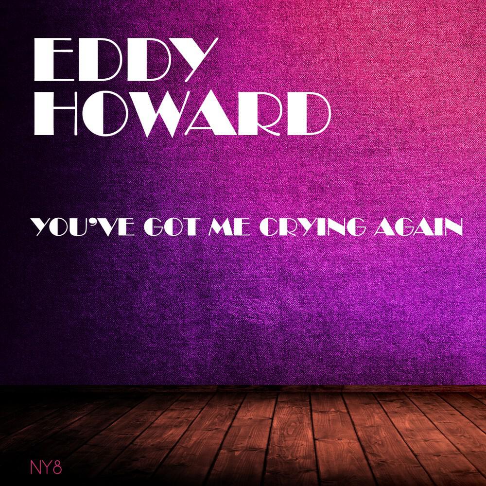 Альбом You've Got Me Crying Again исполнителя Eddy Howard