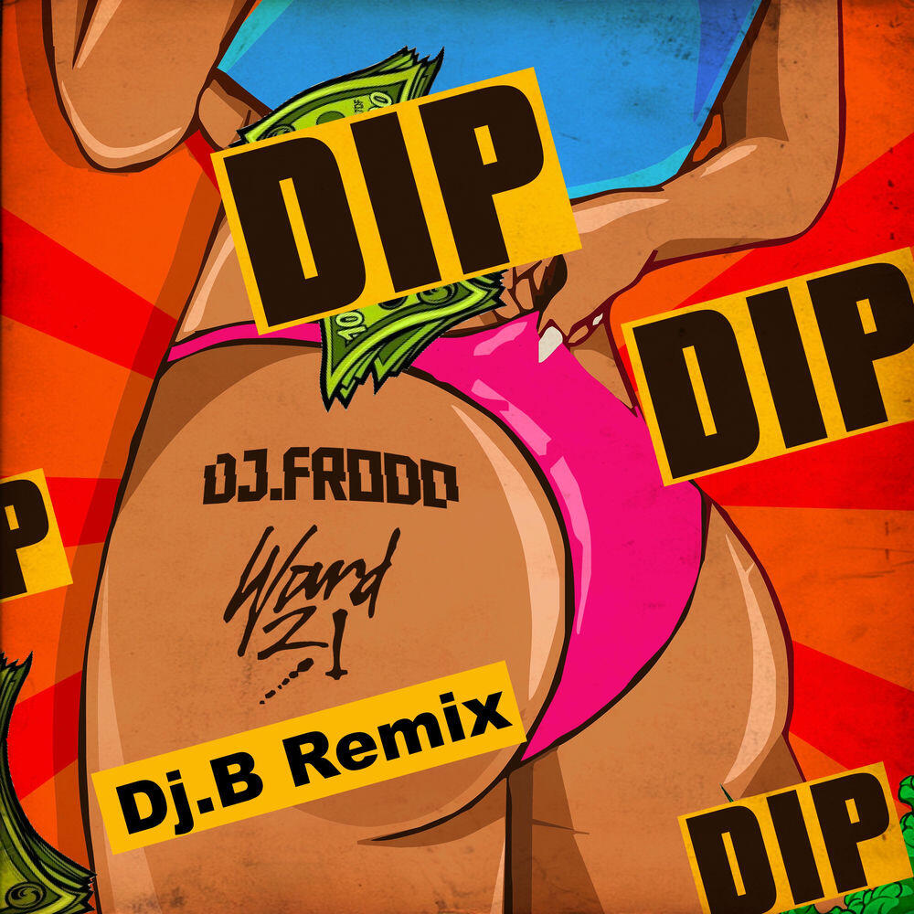Ward 21, DJ.B, Dj.Frodo - Dip - Dj.B Remix