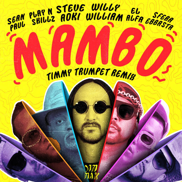 Steve Aoki, Sean Paul, Timmy Trumpet, El Alfa, Play N Skillz, Sfera Ebbasta, Willy William - Mambo (feat. Sean Paul, El Alfa, Sfera Ebbasta & Play-N-Skillz) - Timmy Trumpet Remix
