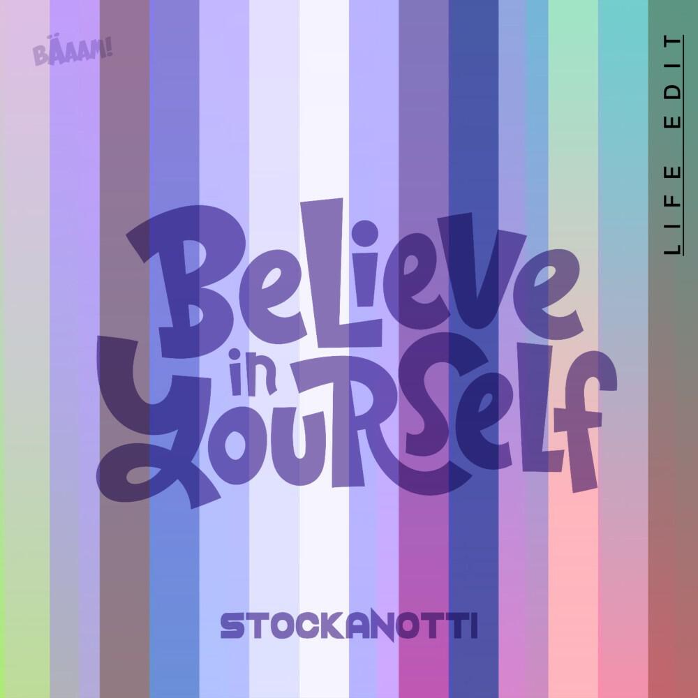 Believe in Yourself (Life Edit)