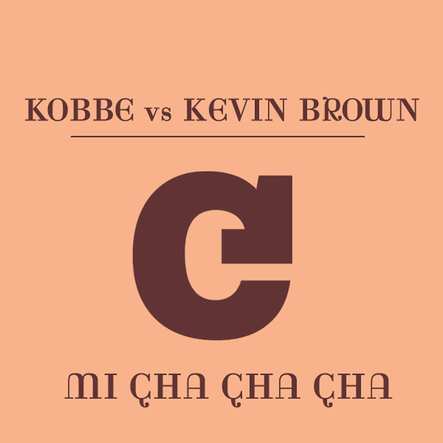 Альбом Mi Cha Cha Cha исполнителя Kevin Brown, Kobbe