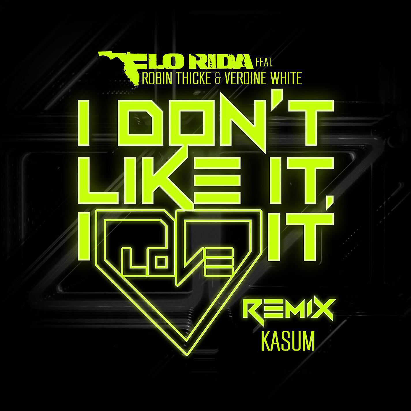 Flo Rida, Robin Thicke, Verdine White - I Don't Like It, I Love It (feat. Robin Thicke & Verdine White) [Kasum Remix]