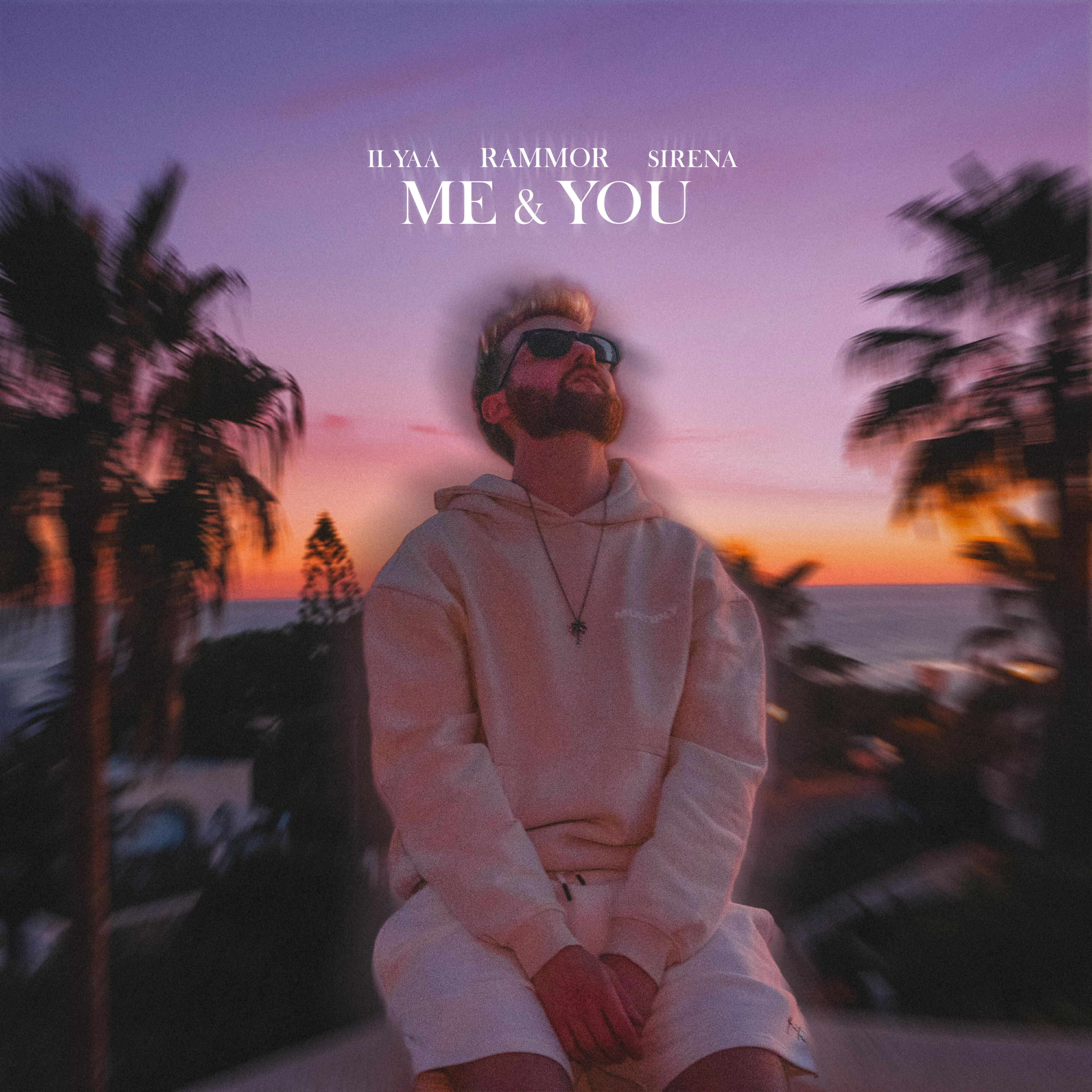 Альбом Me & You (Extended) исполнителя Rammor, ILYAA, Sirena