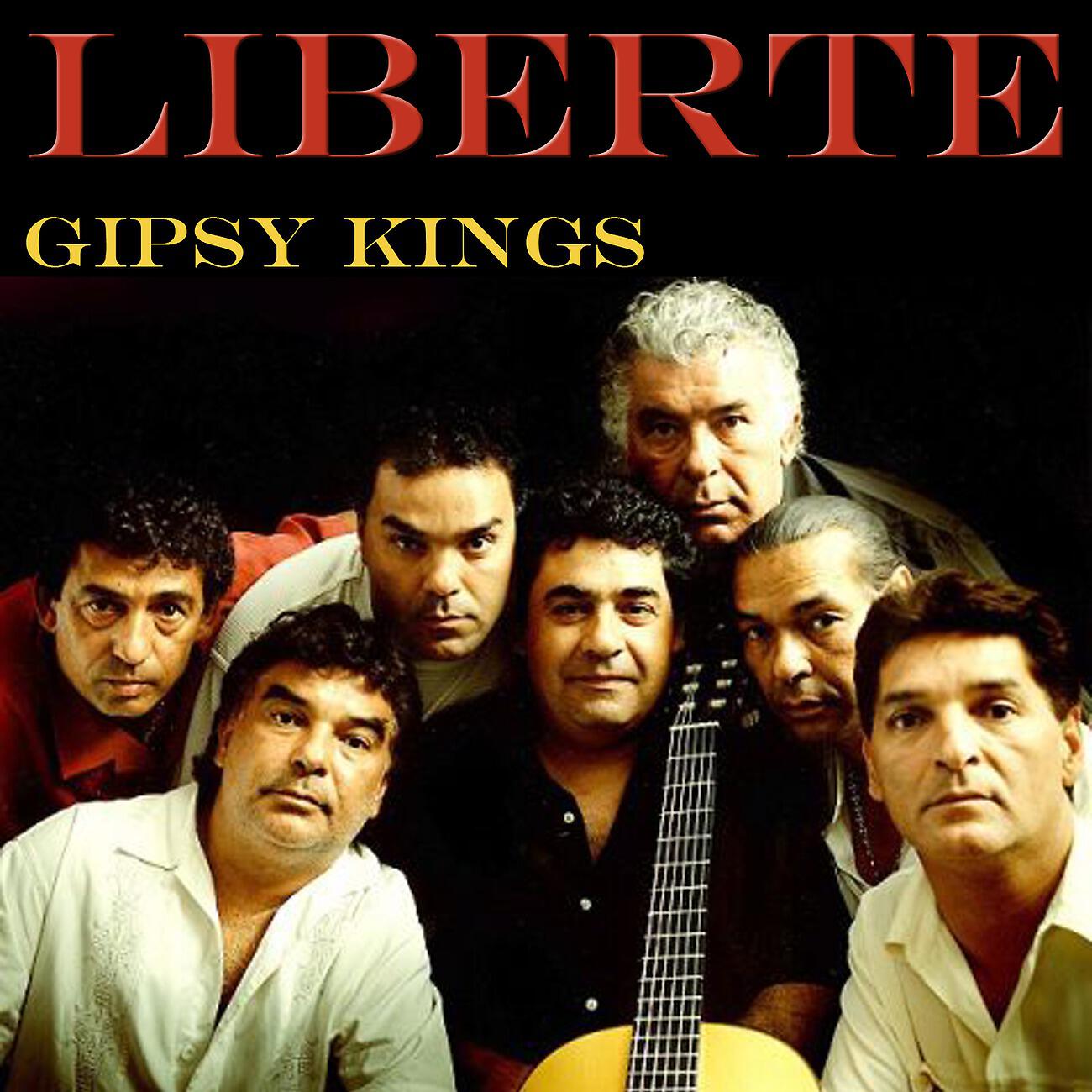 Gipsy Kings - Liberte