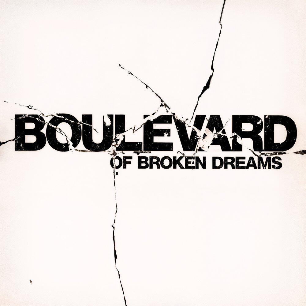 Boulevard of Broken Dreams