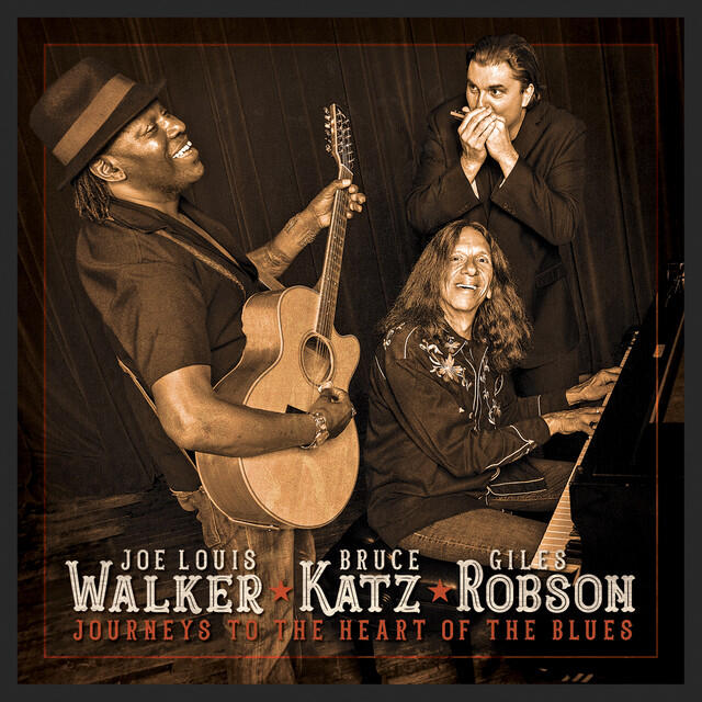 Альбом Journeys to the Heart of the Blues исполнителя Joe Louis Walker, Bruce Katz Band, Giles Robson