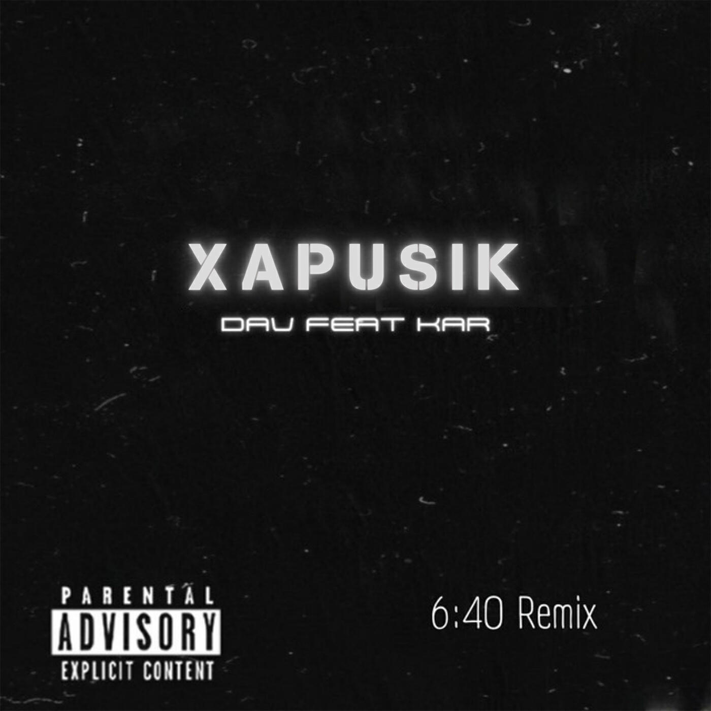 Альбом Xapusik [6:40 Remix] исполнителя K A R, Dav