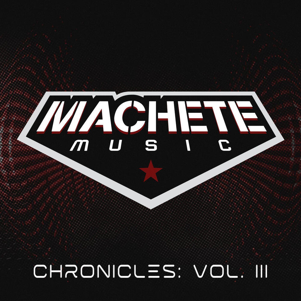Machete Music Chronicles: Vol. III