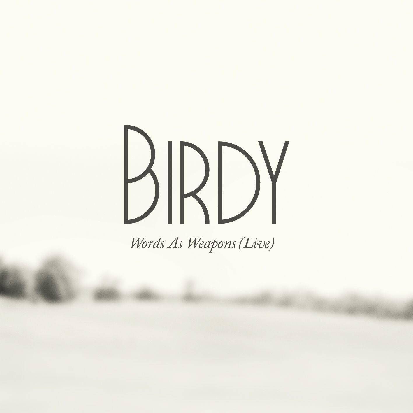 Альбом Words as Weapons (Live) исполнителя Birdy
