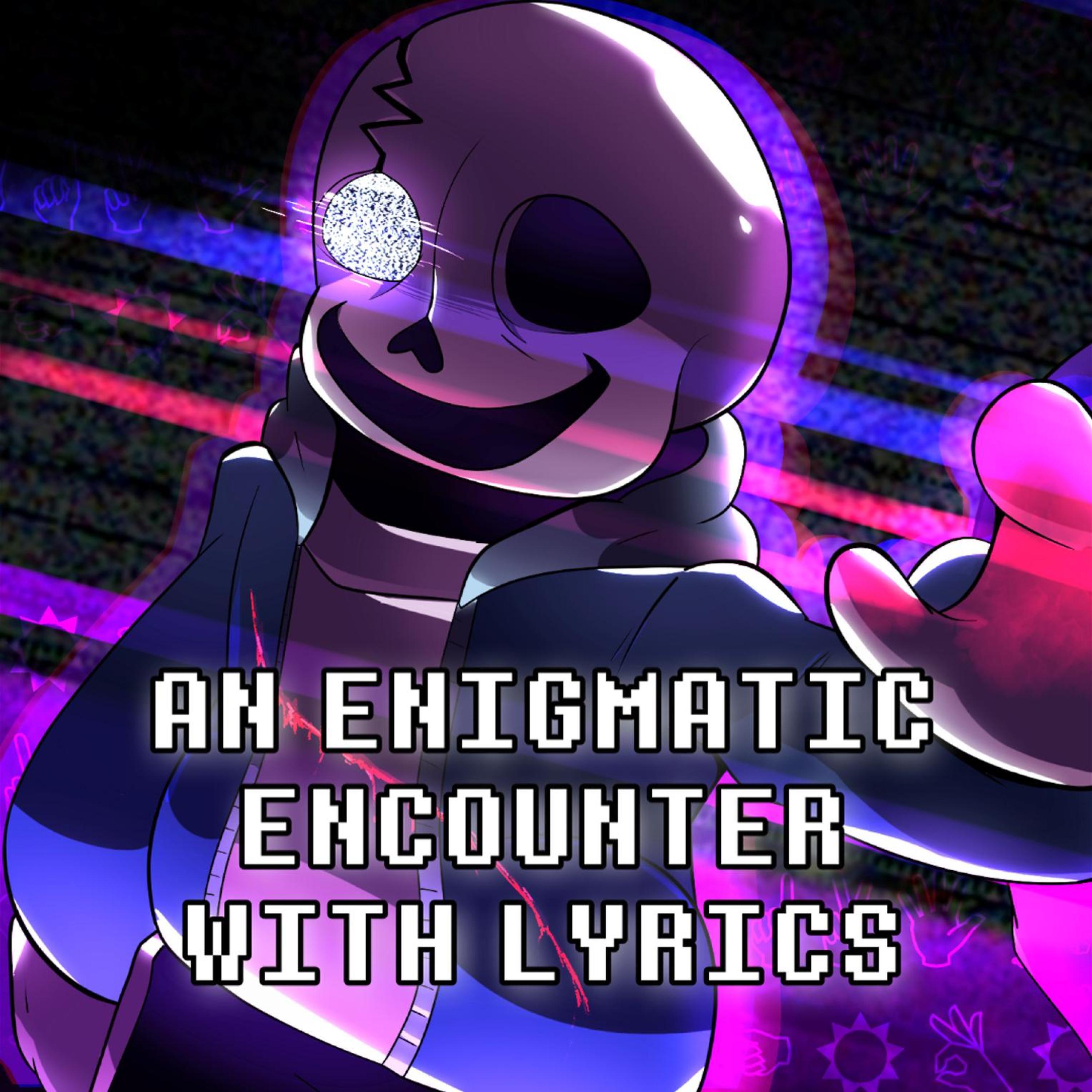 An Enigmatic Encounter With Lyrics | Undertale: Last Breath (REMASTERED)