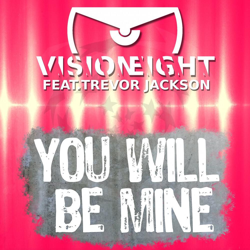 Альбом You Will Be Mine исполнителя Visioneight, Trevor Jackson