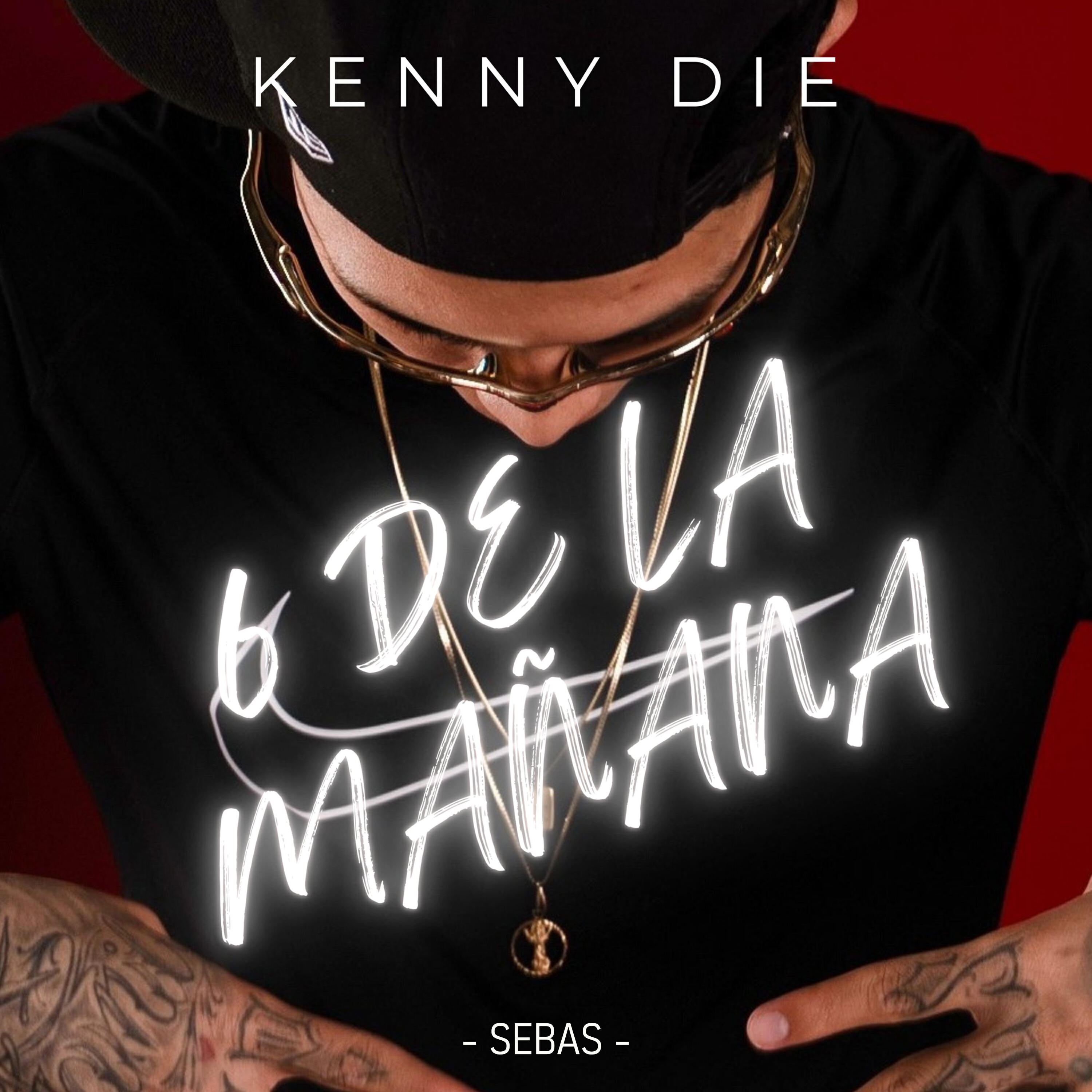 Альбом 6 de la Mañana исполнителя KENNY DIE, Sebas