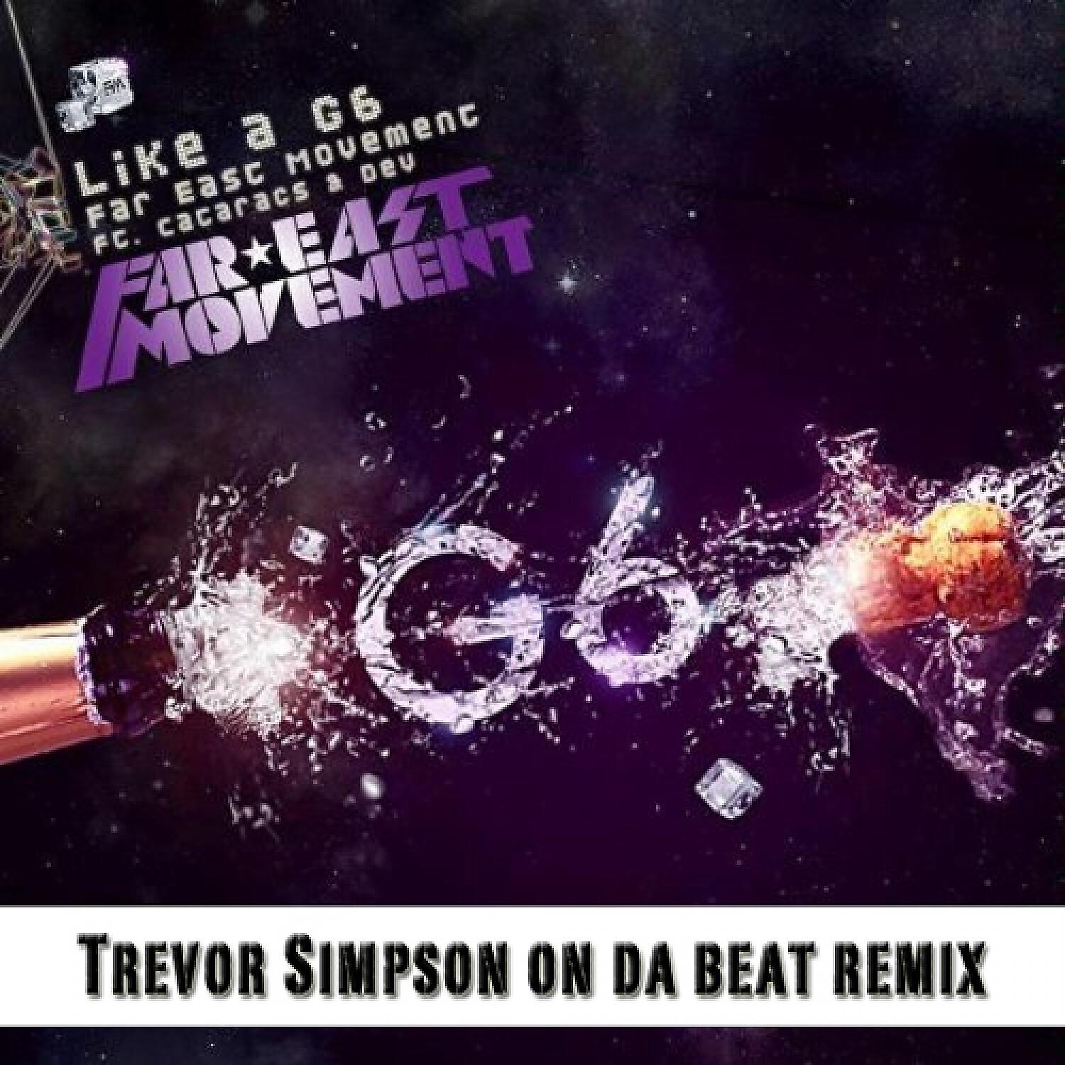 Far East Movement, The Cataracs, Dev - Like a G6 Remix (Club Edit) (feat. Dev & Cataracs)