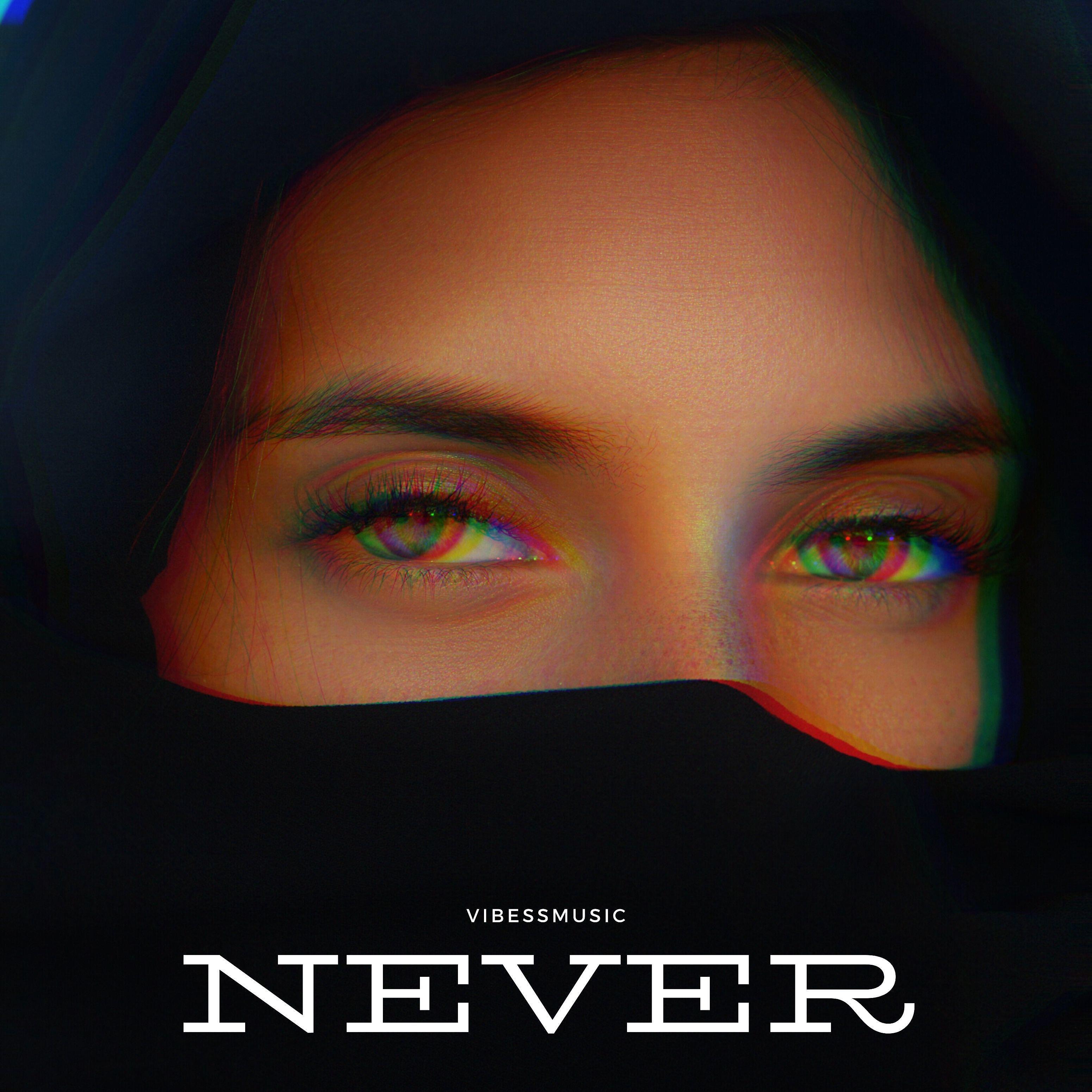 Альбом Never исполнителя vibessmusic