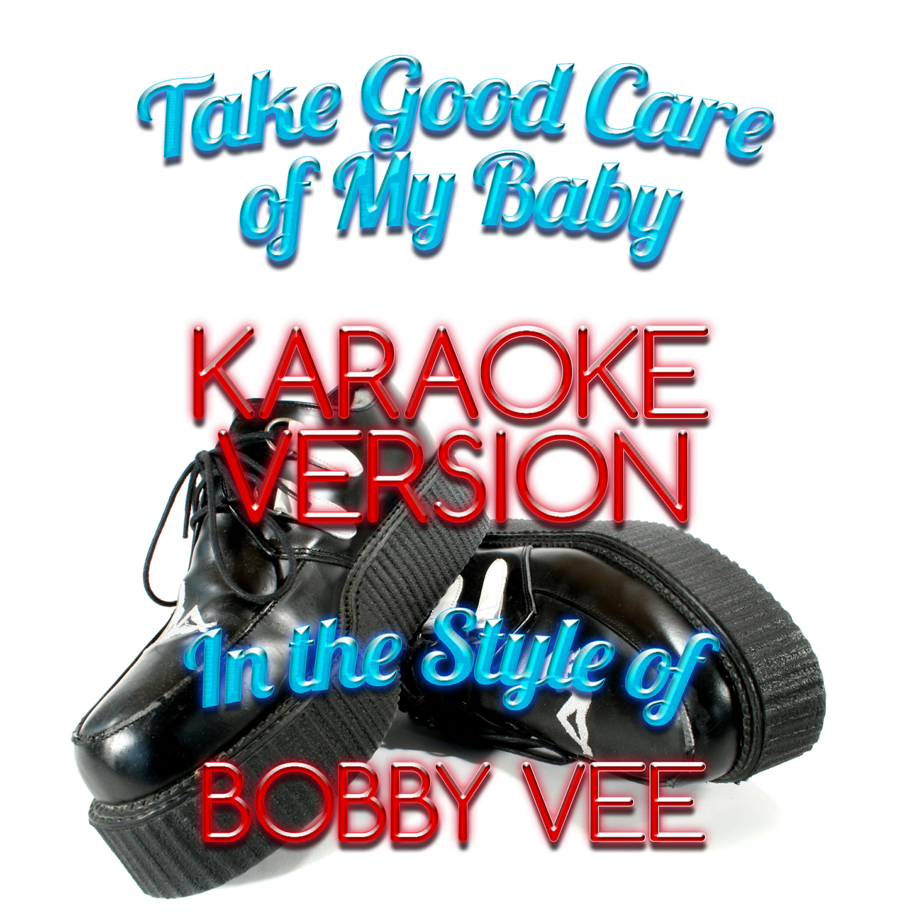 Take Good Care of My Baby (In the Style of Bobby Vee) [Karaoke Version] - Single