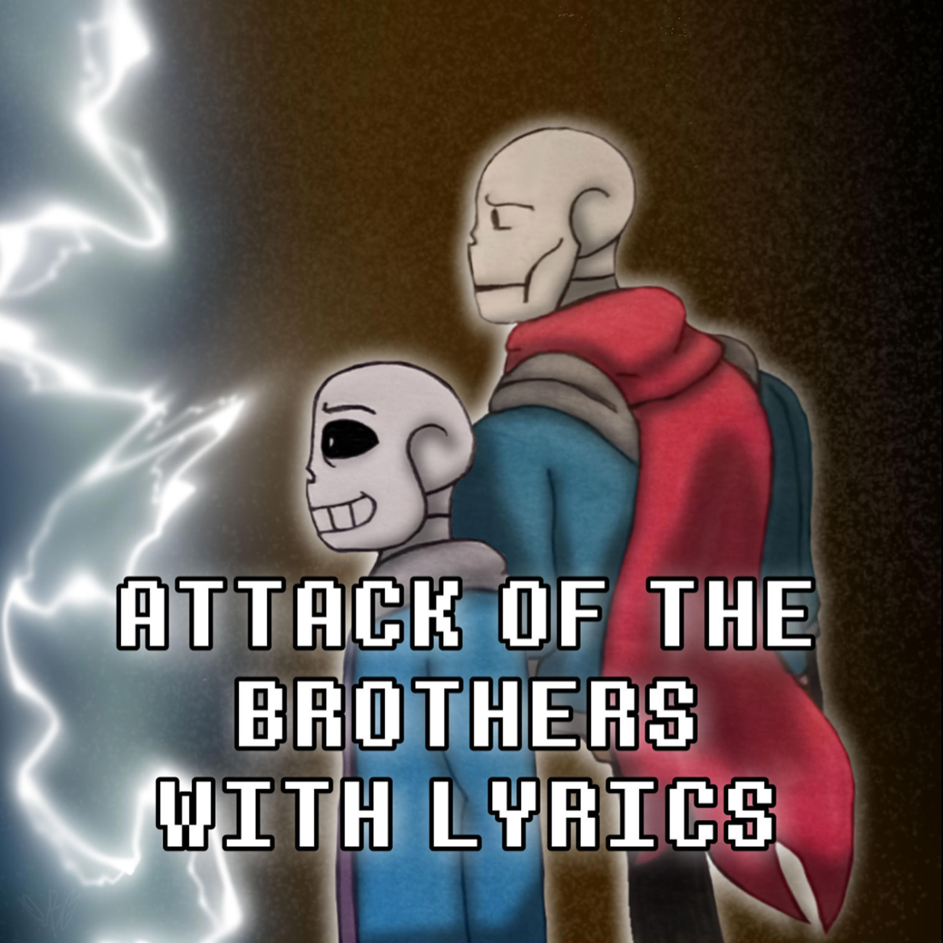 Attack of the Brothers With Lyrics | Undertale: Help From The Void