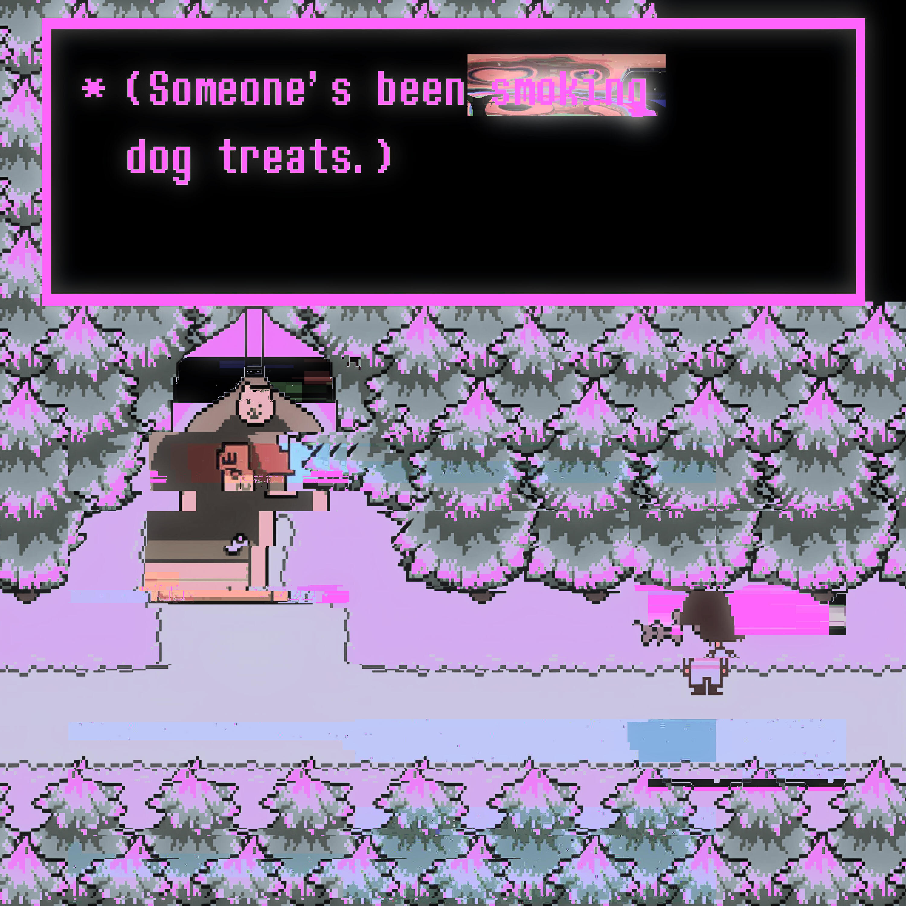 Someone's been smoking dog treats