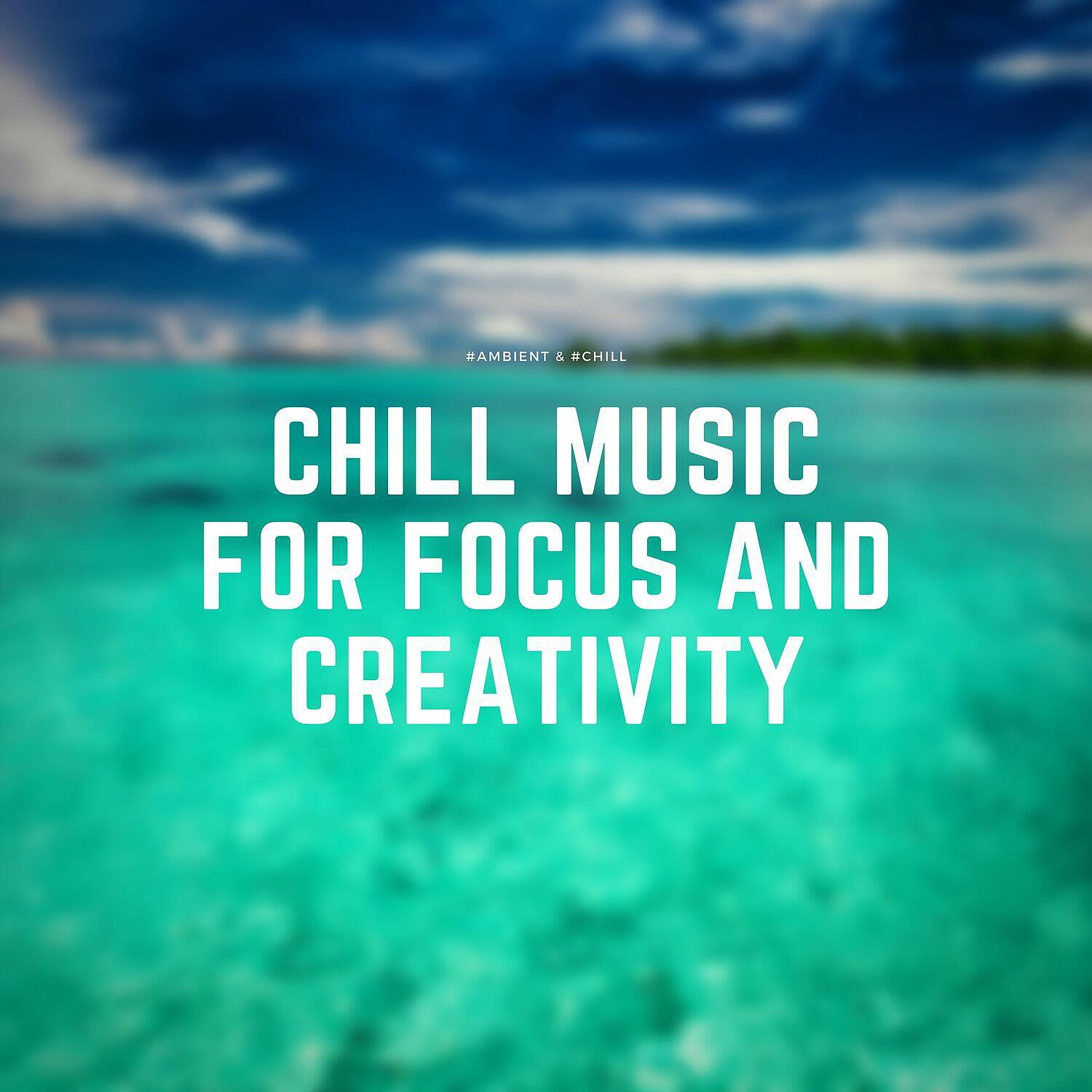 Chill Music for Focus and Creativity