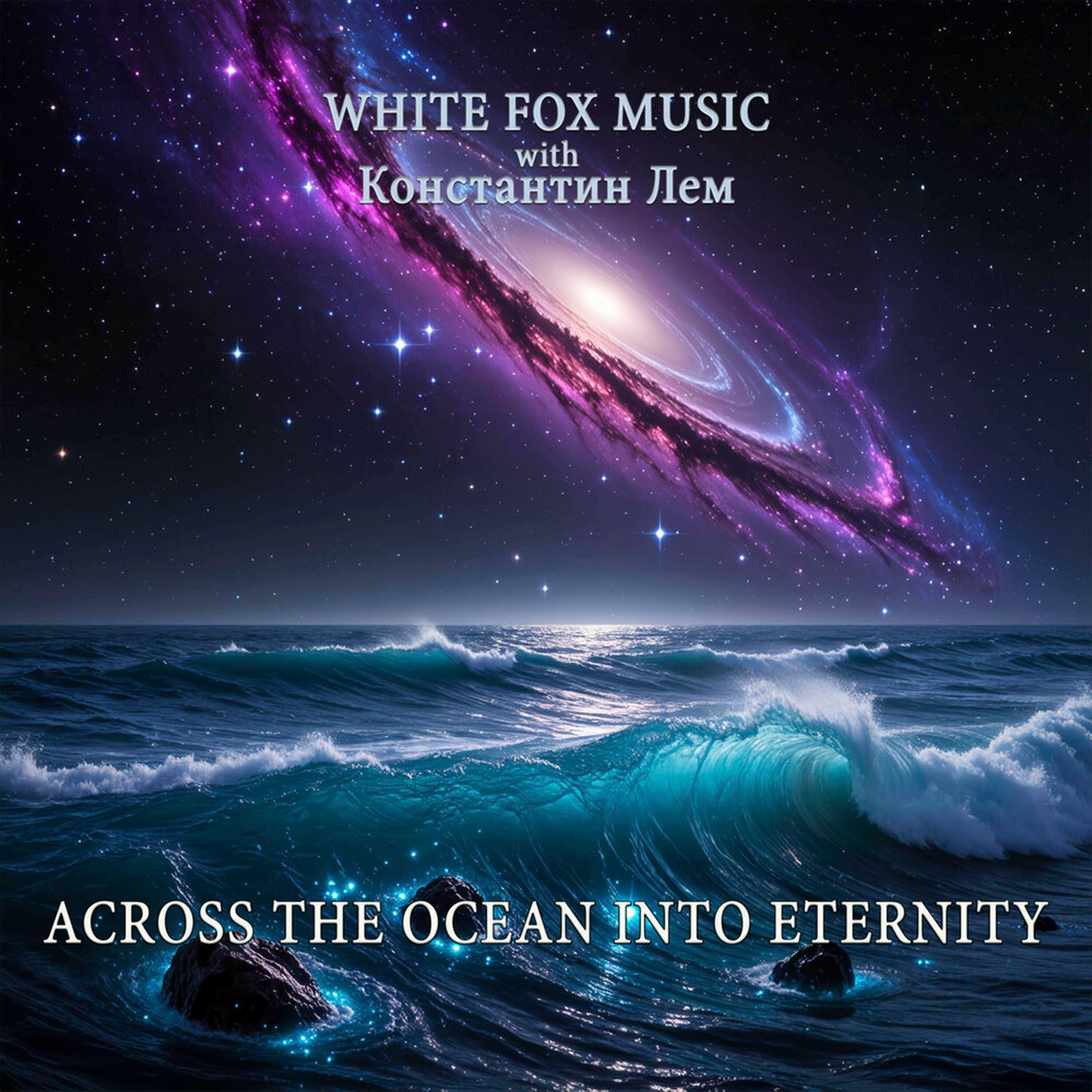 Across The Ocean Into Eternity