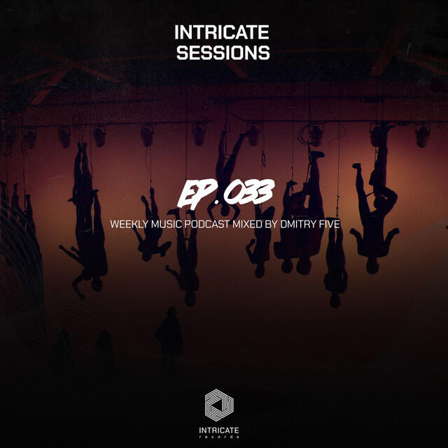 Альбом Intricate Sessions Podcast #033 (DJ Mix) исполнителя Five, Intricate Records