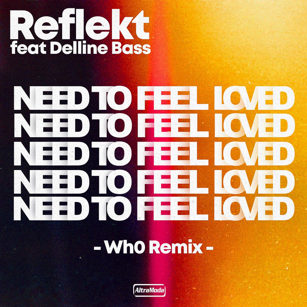 Альбом Need To Feel Loved (Wh0 Remix) исполнителя Delline Bass, Wh0, Reflekt