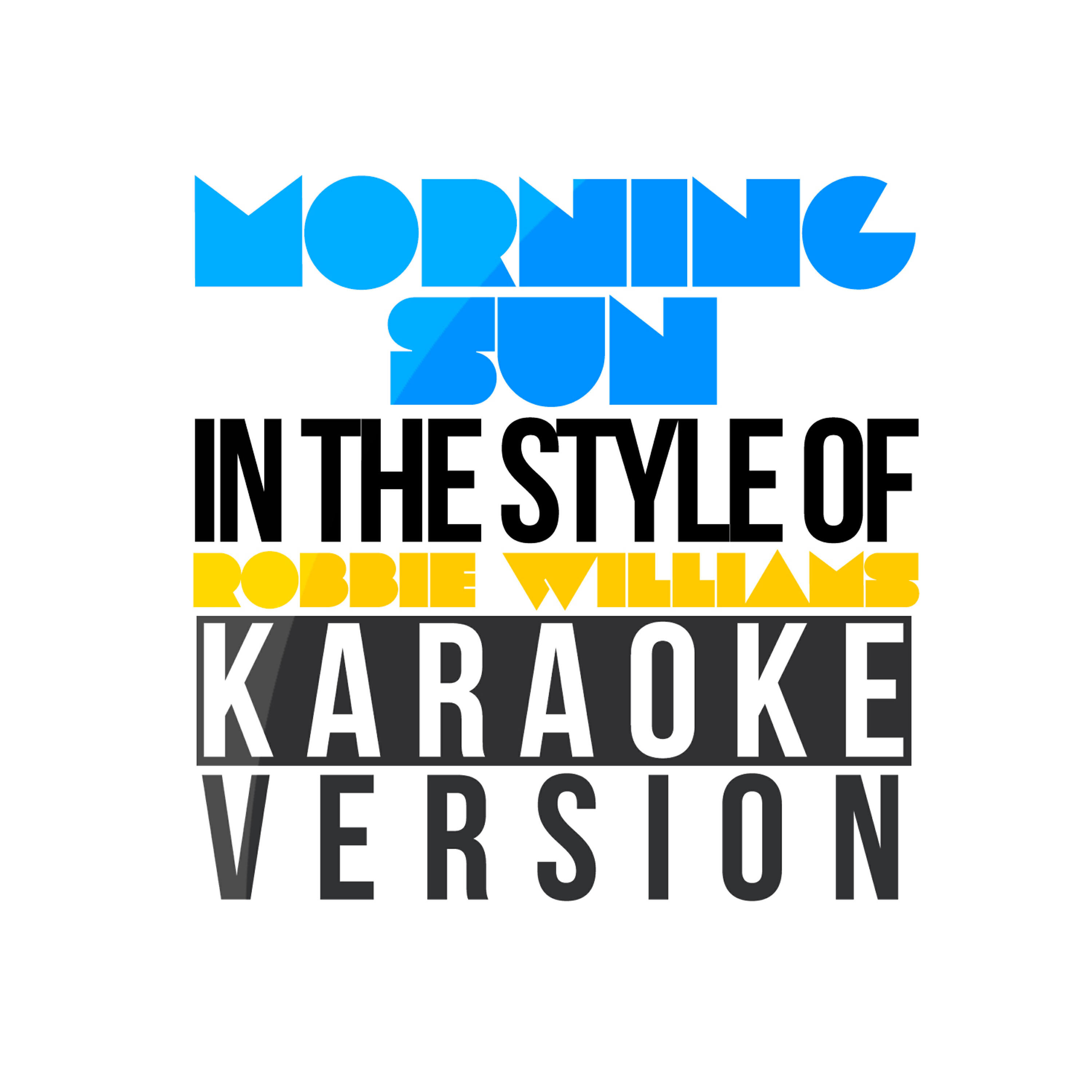 Morning Sun (In the Style of Robbie Williams) [Karaoke Version] - Single