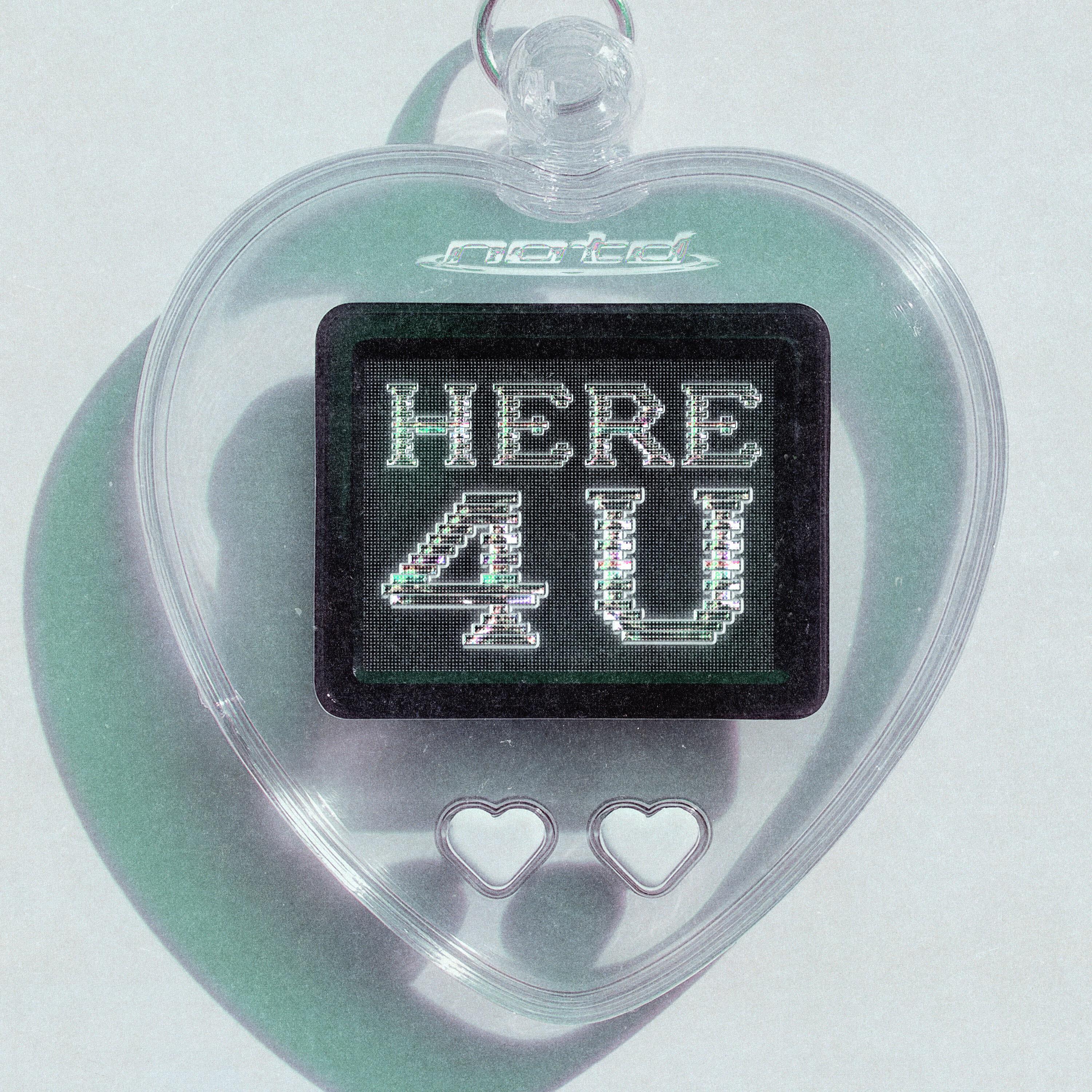 HERE 4 U