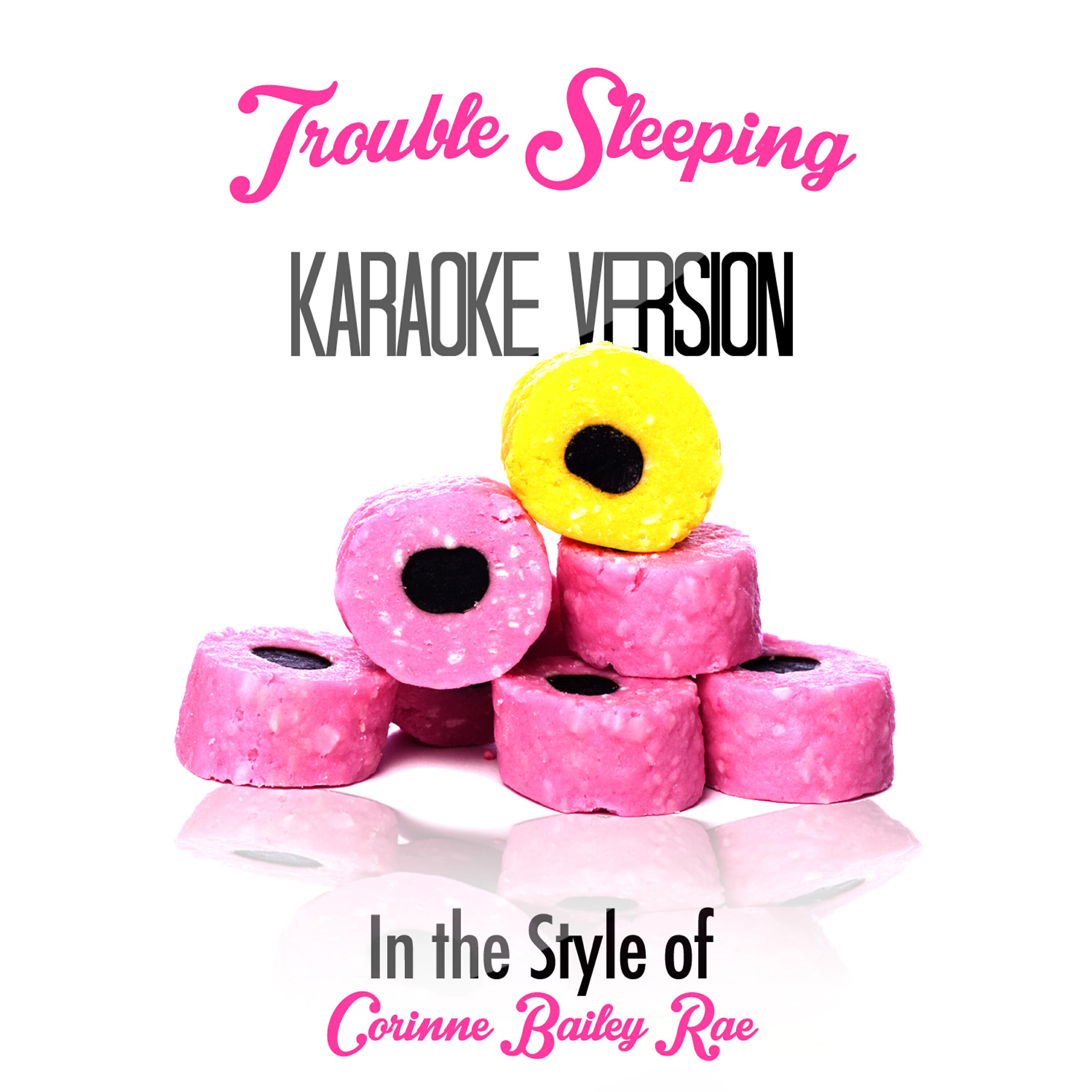 Trouble Sleeping (In the Style of Corinne Bailey Rae) [Karaoke Version] - Single