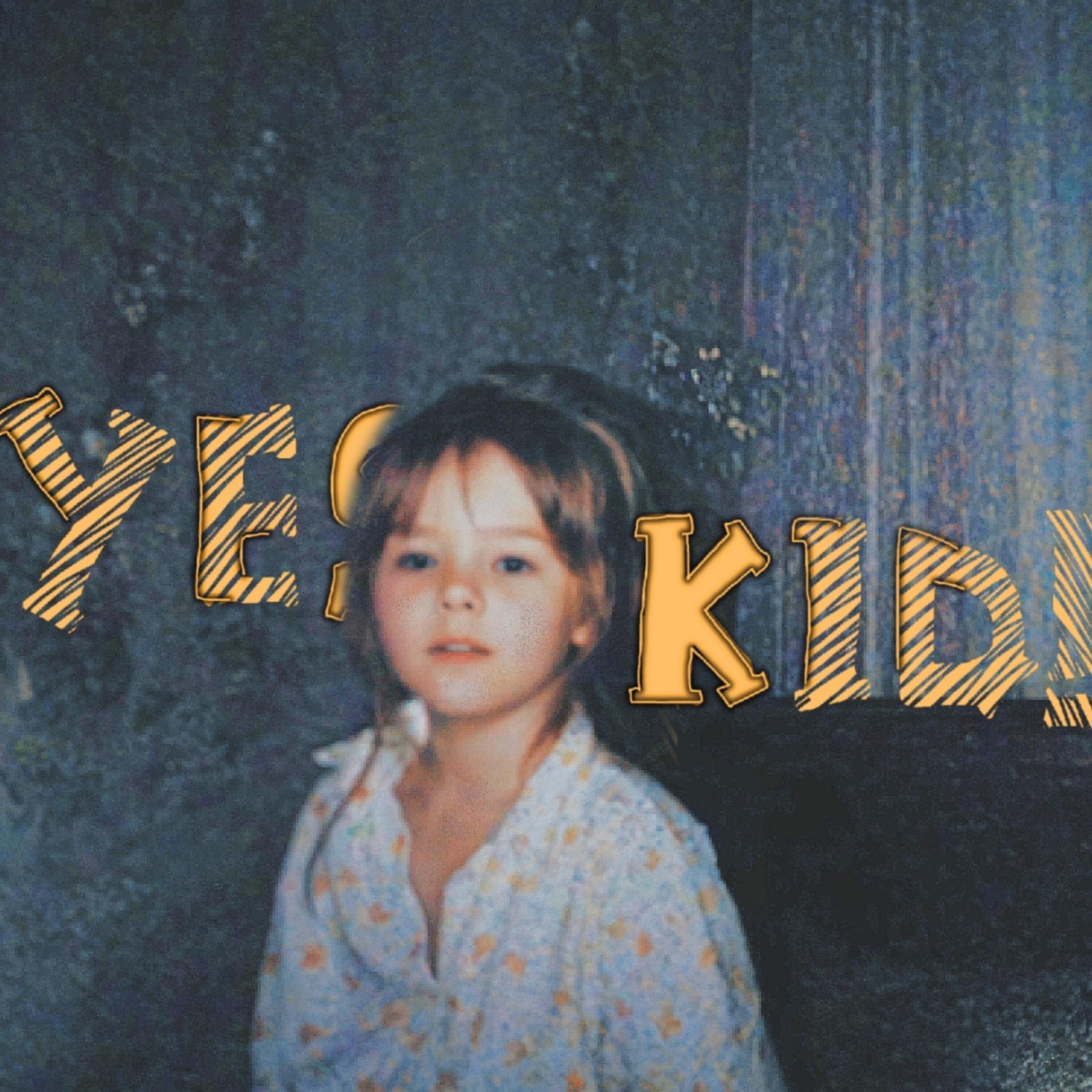 yes, kid!