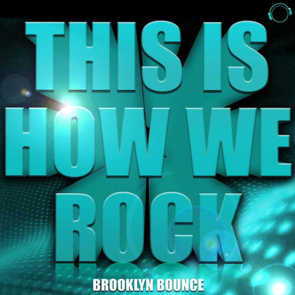 Альбом This Is How We Rock! (Remix Bundle) исполнителя Brooklyn Bounce