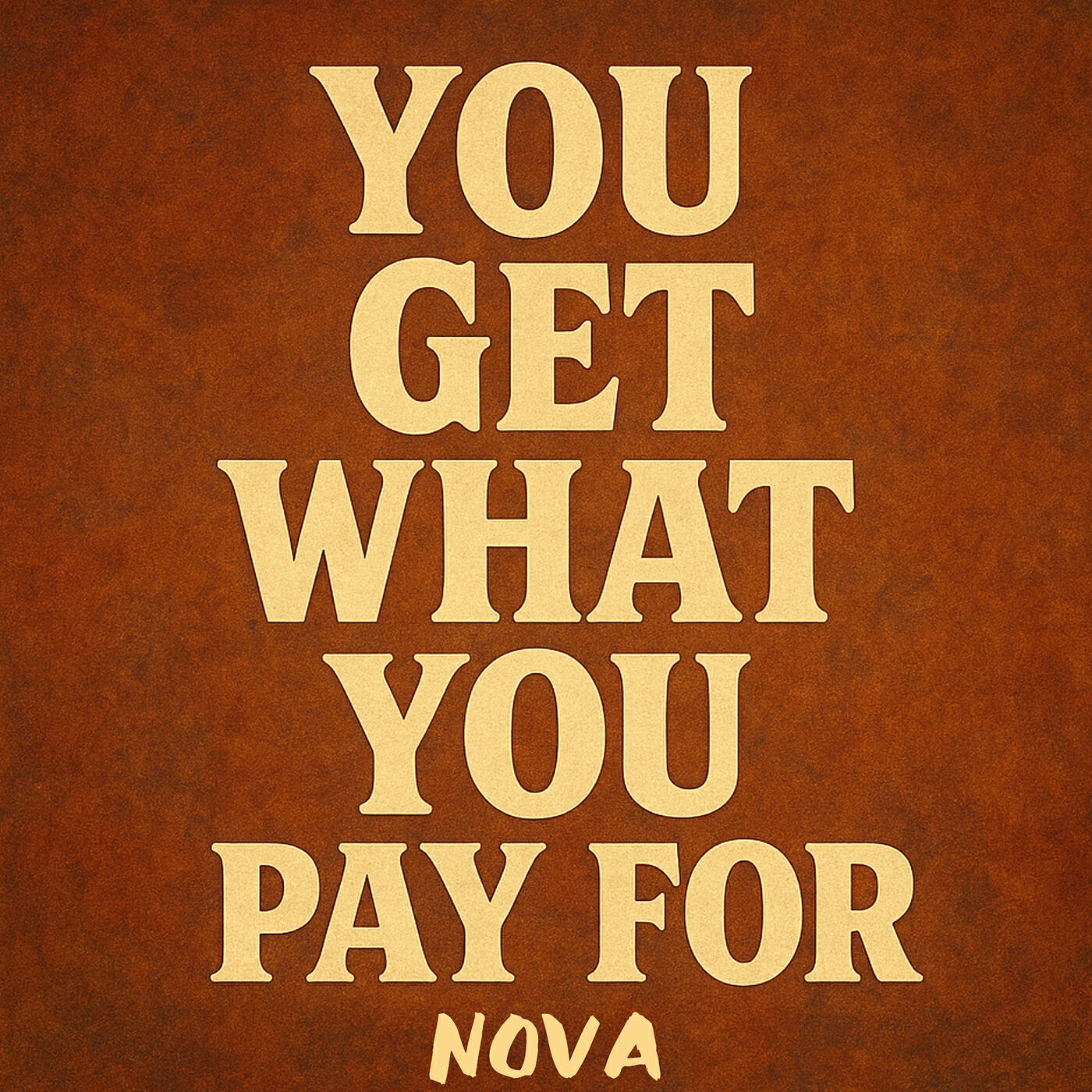 Альбом You Get What You Pay For исполнителя Nova