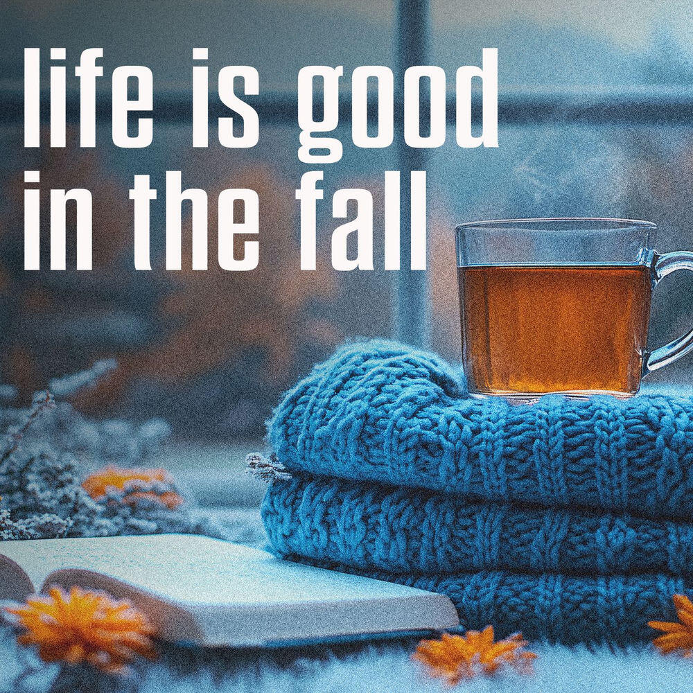 life is good in the fall