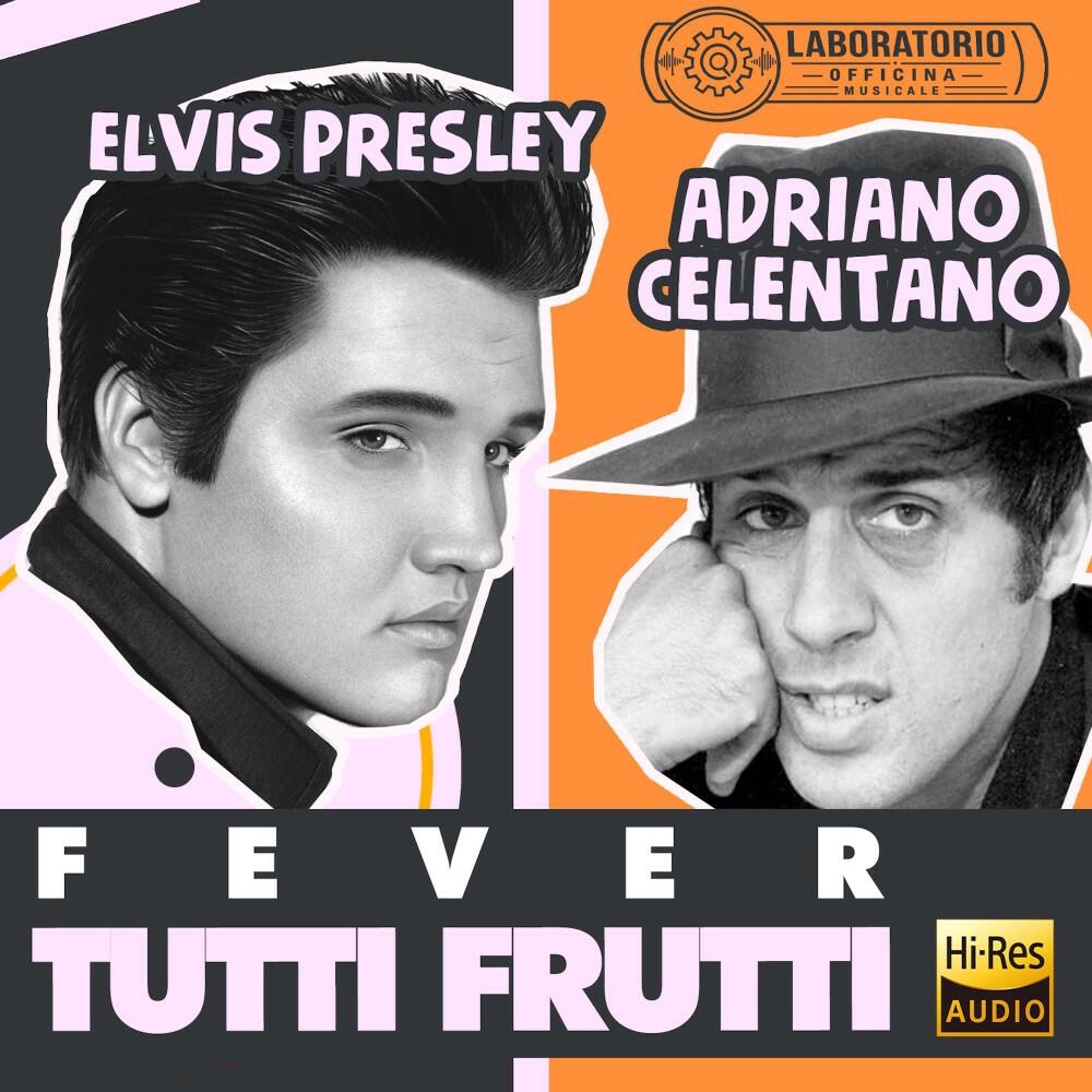 Альбом Fever, Tutti Frutti исполнителя Elvis Presley, Adriano Celentano
