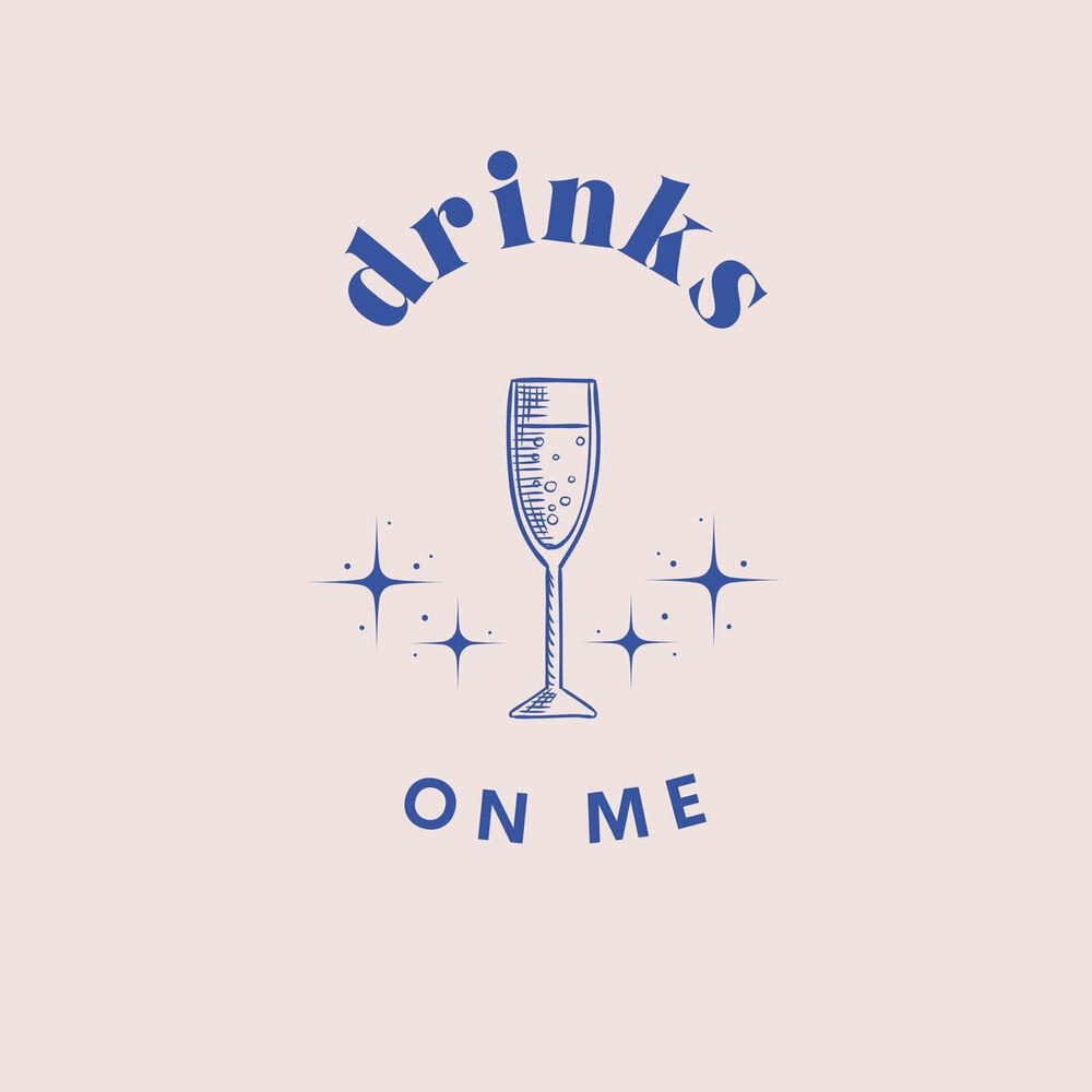 Drinks on me
