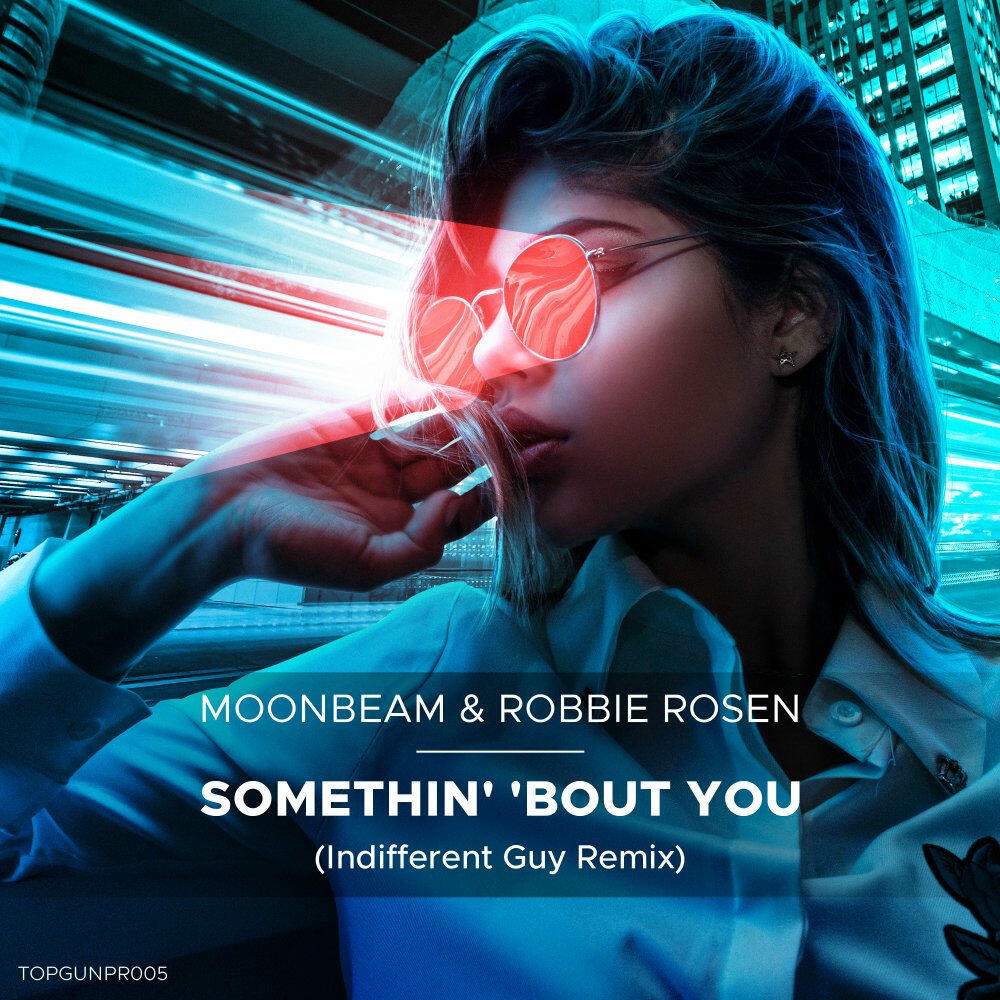 Moonbeam, Robbie Rosen, Indifferent Guy - Somethin' 'Bout You - Indifferent Guy Remix