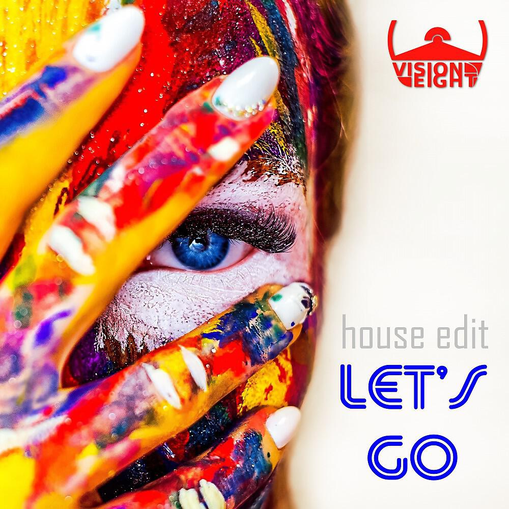 Альбом Let's Go (House Edit) исполнителя Visioneight