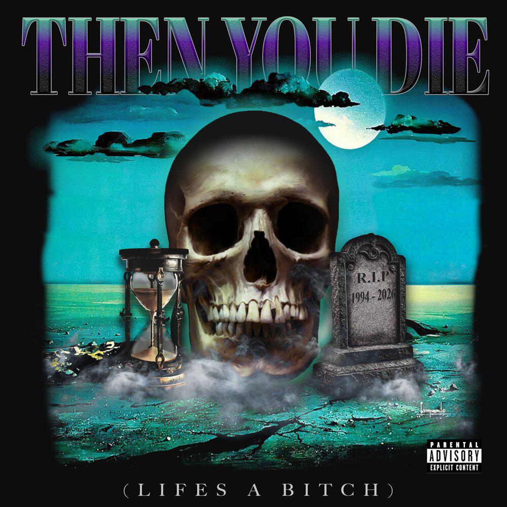 Then You Die (Life's a Bitch) [feat. Black Smurf]