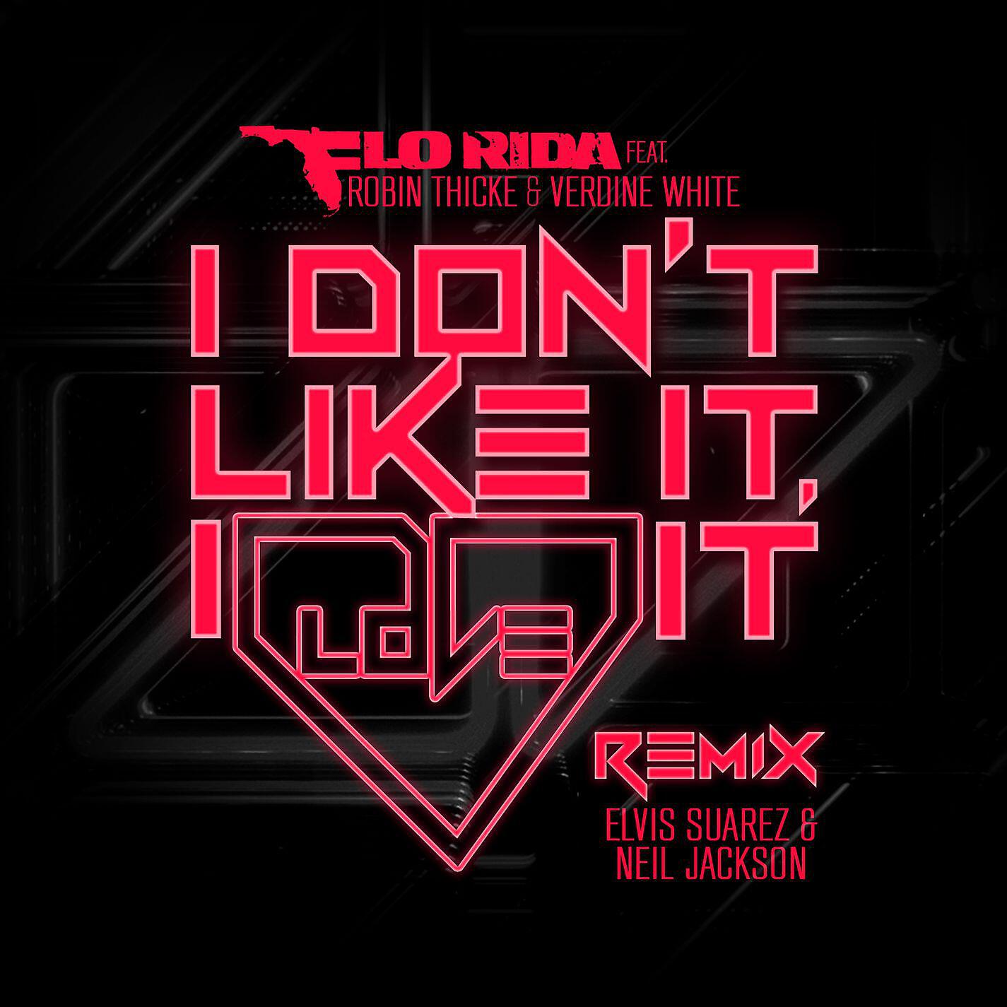 Flo Rida, Robin Thicke, Verdine White - I Don't Like It, I Love It (feat. Robin Thicke & Verdine White) [Elvis Suarez & Neil Jackson Remix]