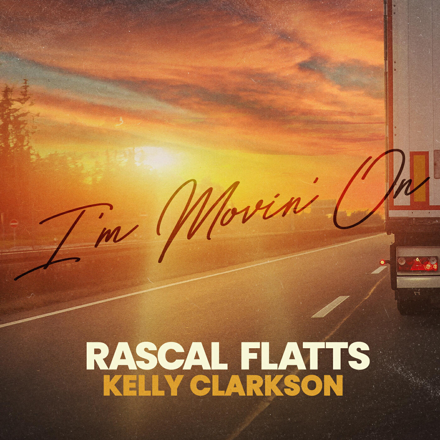 Сингл I'm Movin' On исполнителя Kelly Clarkson, Rascal Flatts