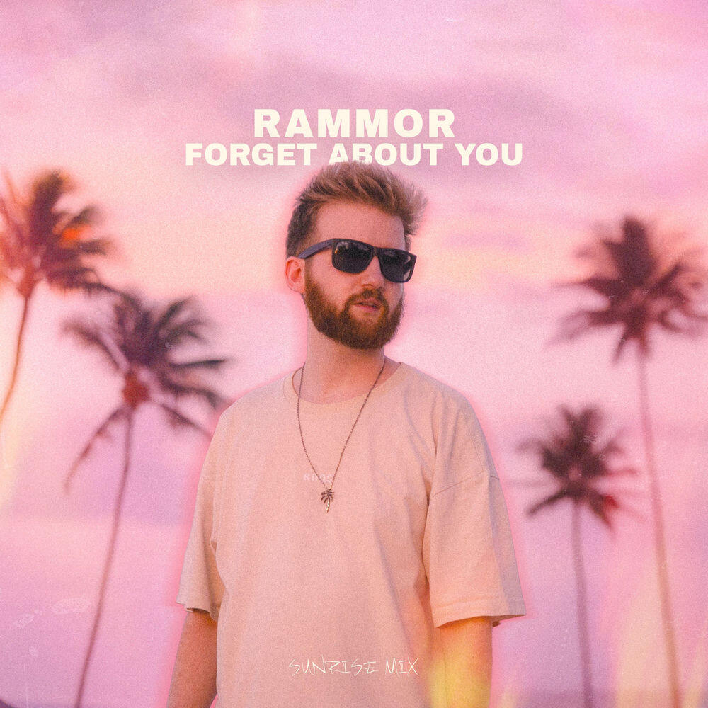 Альбом Forget About You (Sunrise Mix) исполнителя Rammor