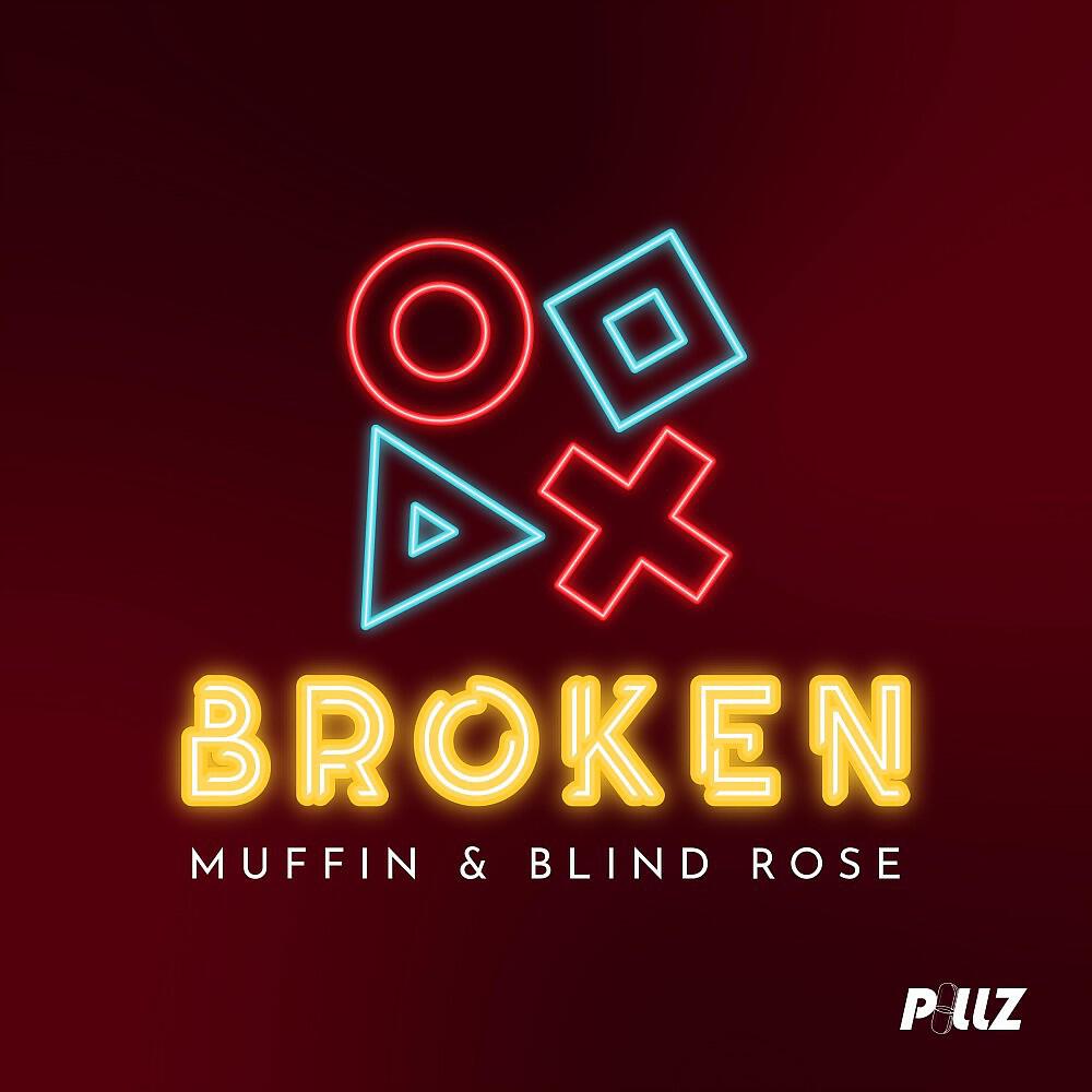 Muffin, Blind Rose - Broken