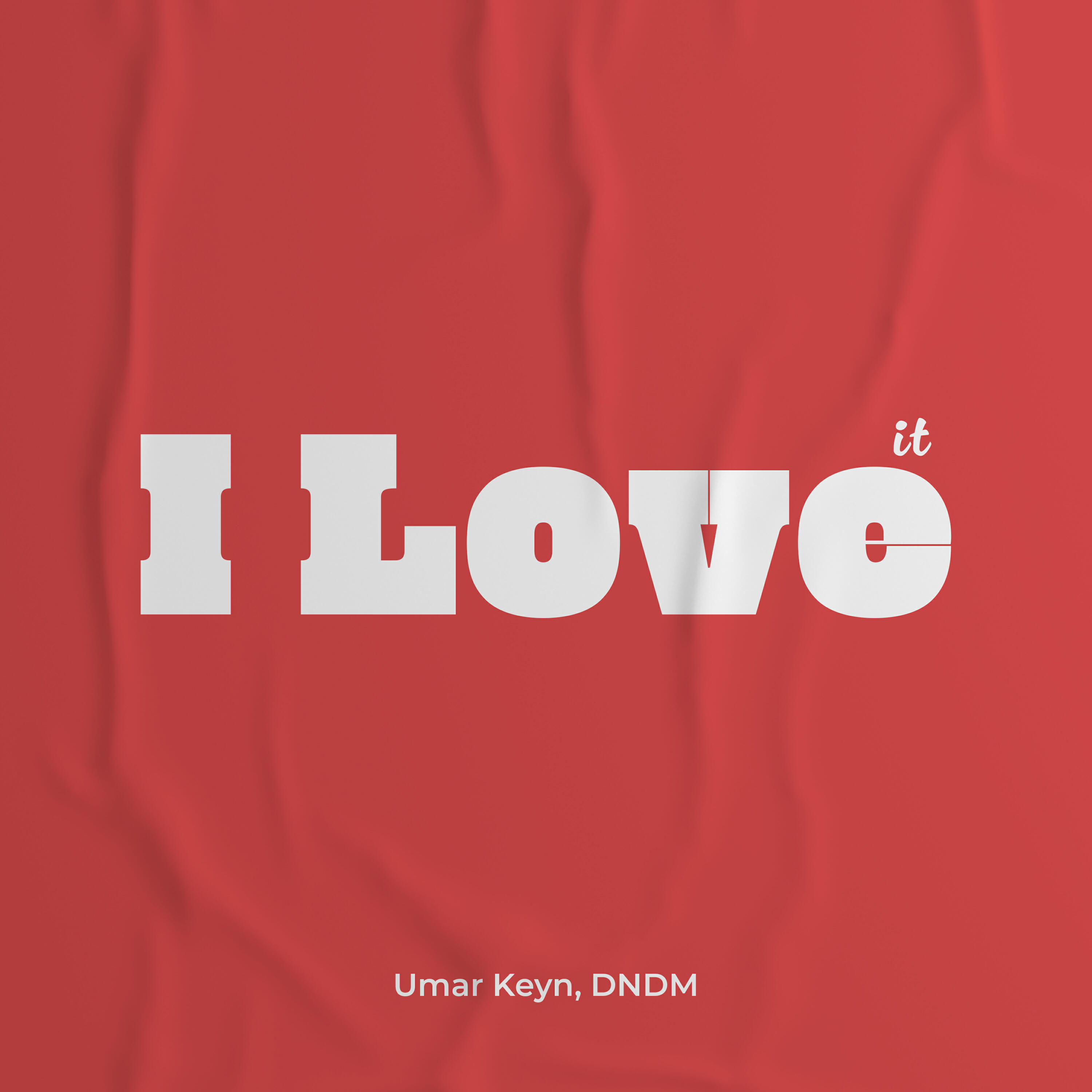 Альбом I Love It исполнителя Umar Keyn, DNDM