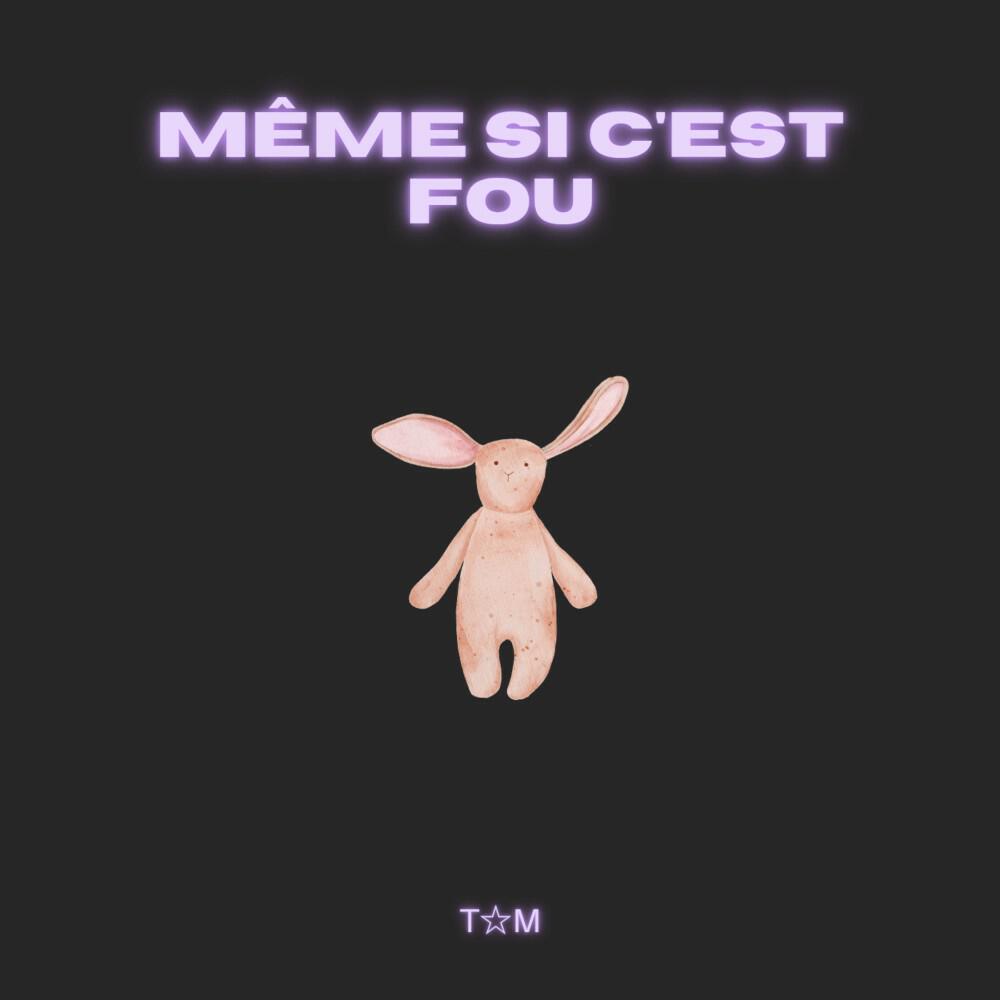 Альбом Même Si C'est Fou исполнителя Tom