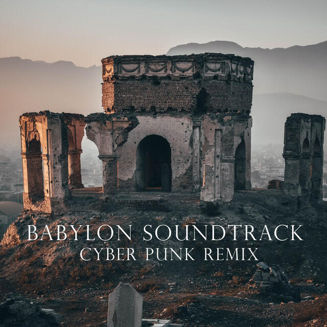 Babylon Soundtrack (Cyber Punk Remix)